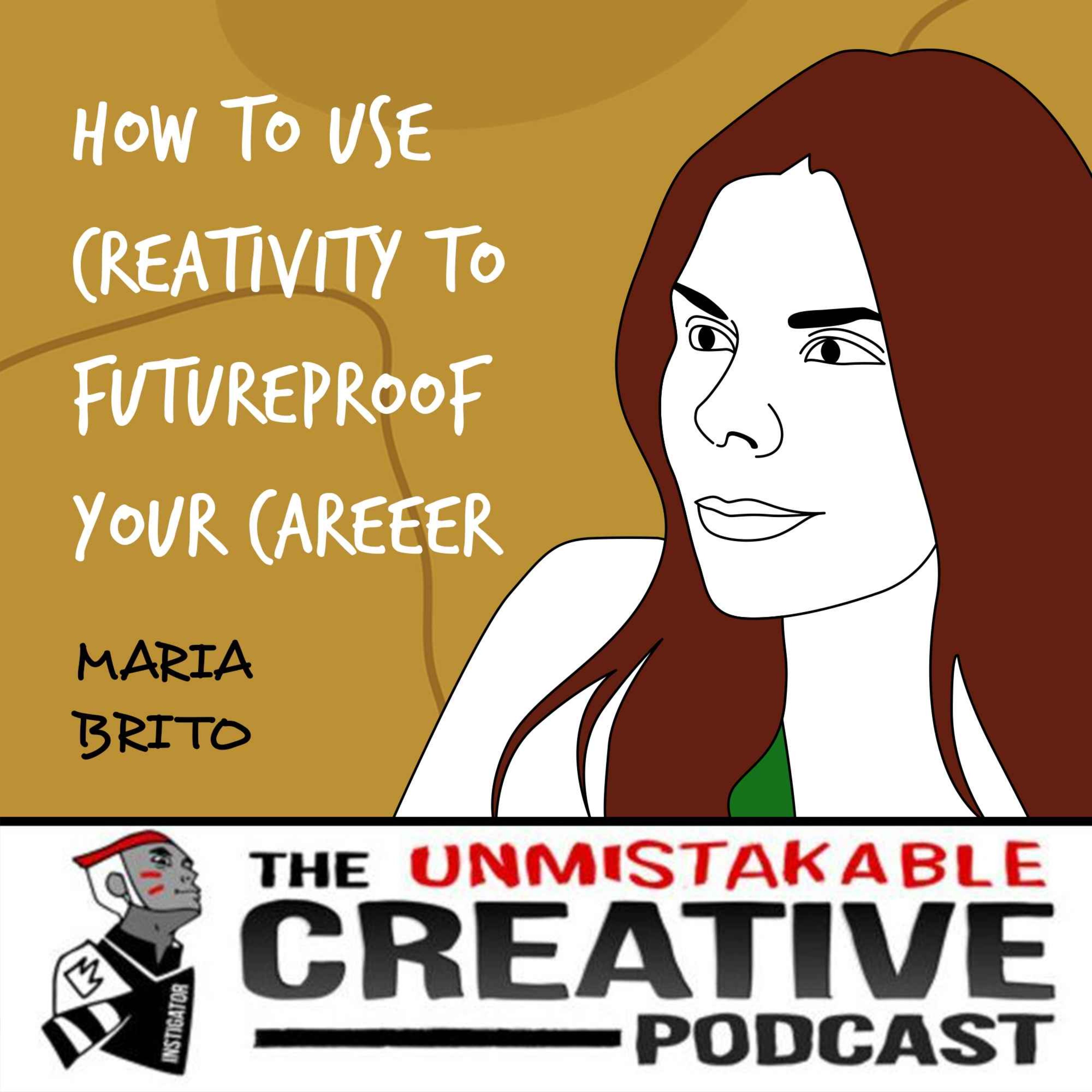 cover art for Listener Favorites: Maria Brito | How to Use Creativity to Futureproof Your Career
