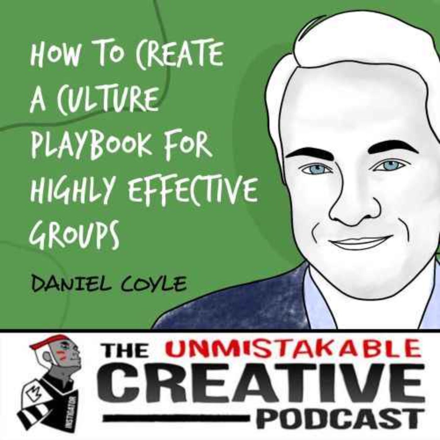 Listener Favorites: Daniel Coyle | How to Create a Culture Playbook For Highly Effective Groups