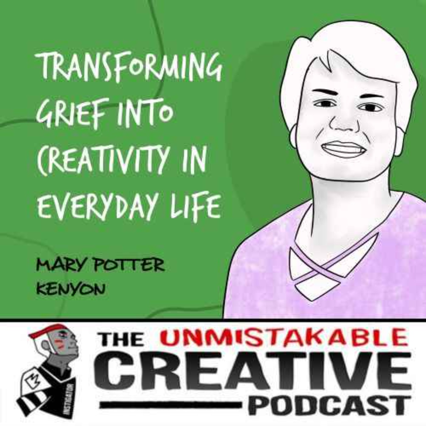 Listener Favorites: Mary Potter Kenyon | Transforming Grief into Creativity in Everyday Life