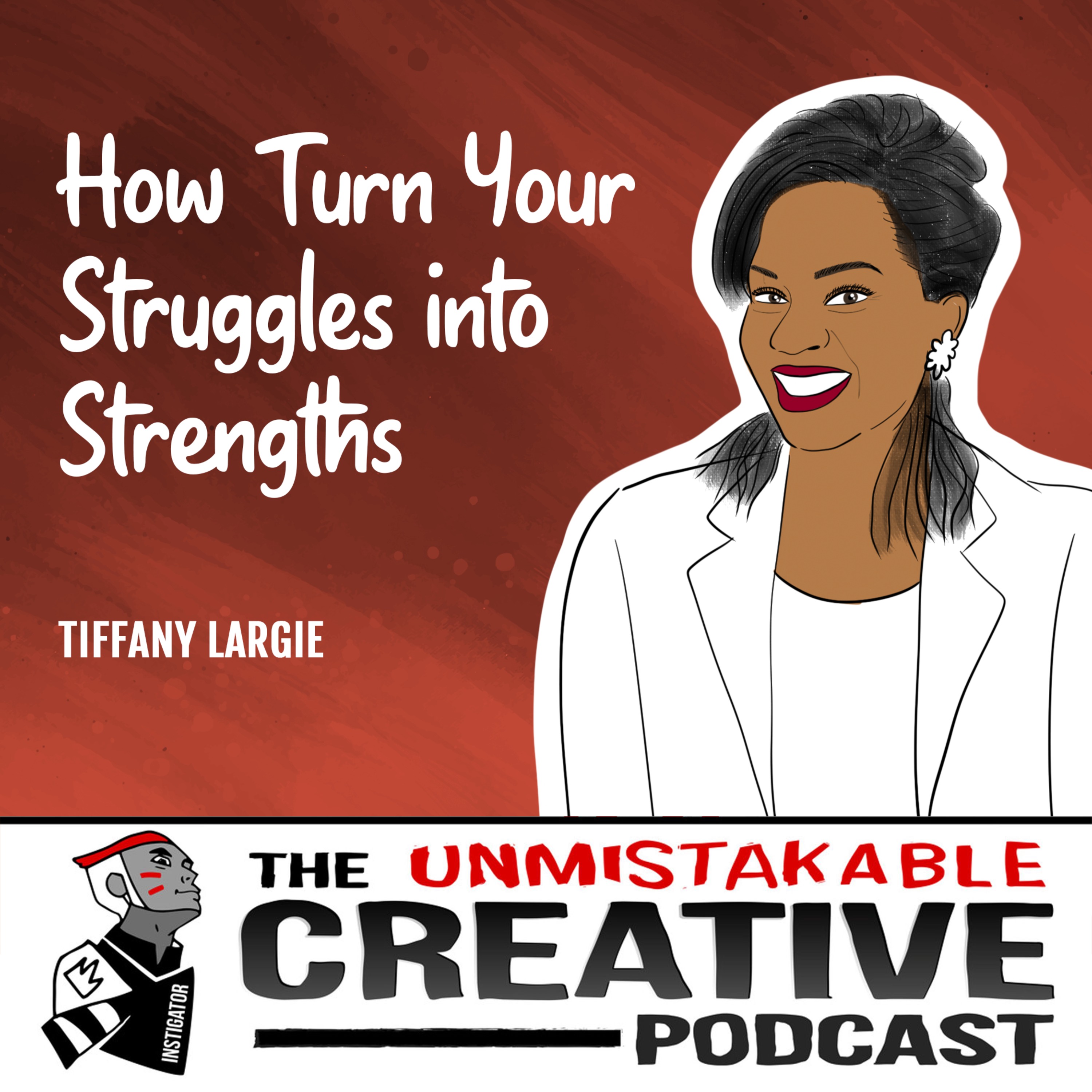 Listener Favorites: Tiffany Largie | How to Turn Your Struggles into Strengths