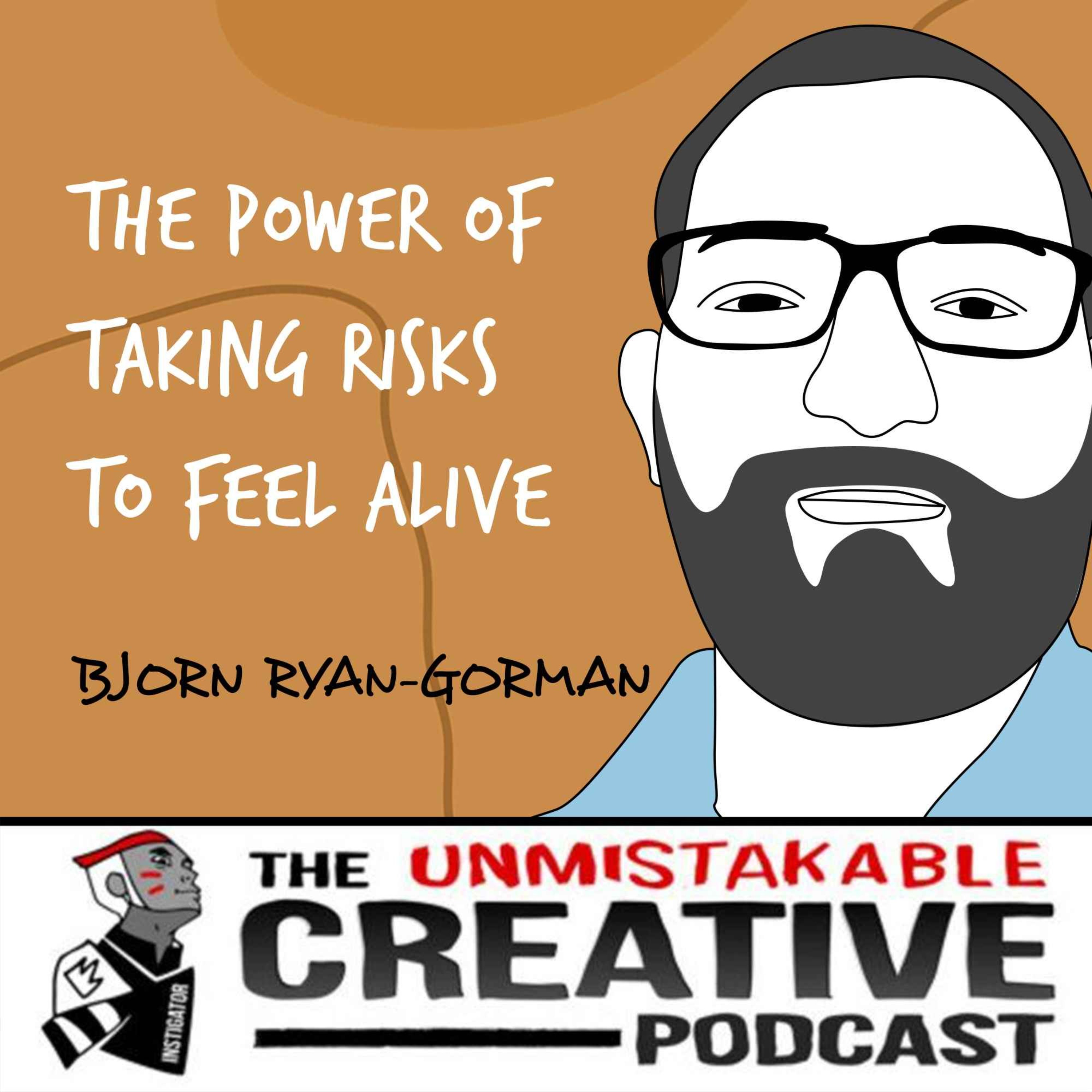 Listener Favorites: Bjorn Ryan-Gorman | The Power of Taking Risks to Feel Alive