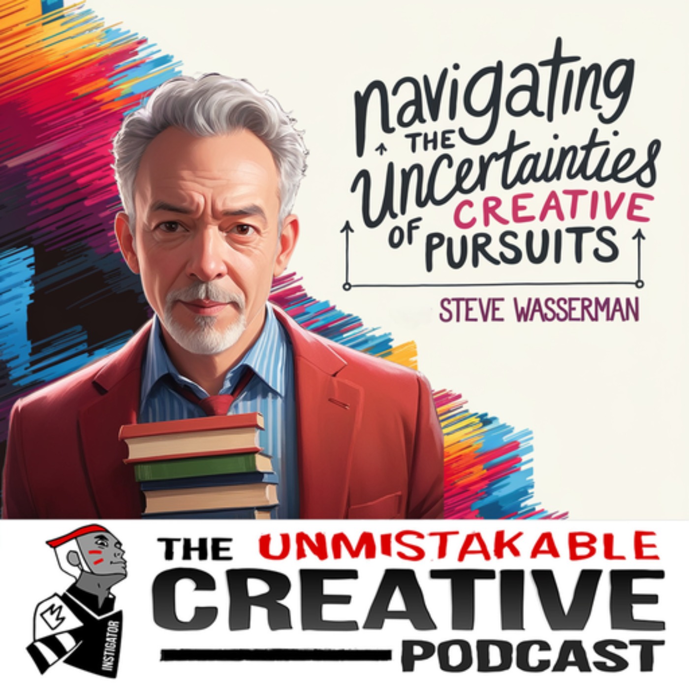 Steve Wasserman | Navigating the Uncertainties of Creative Pursuits