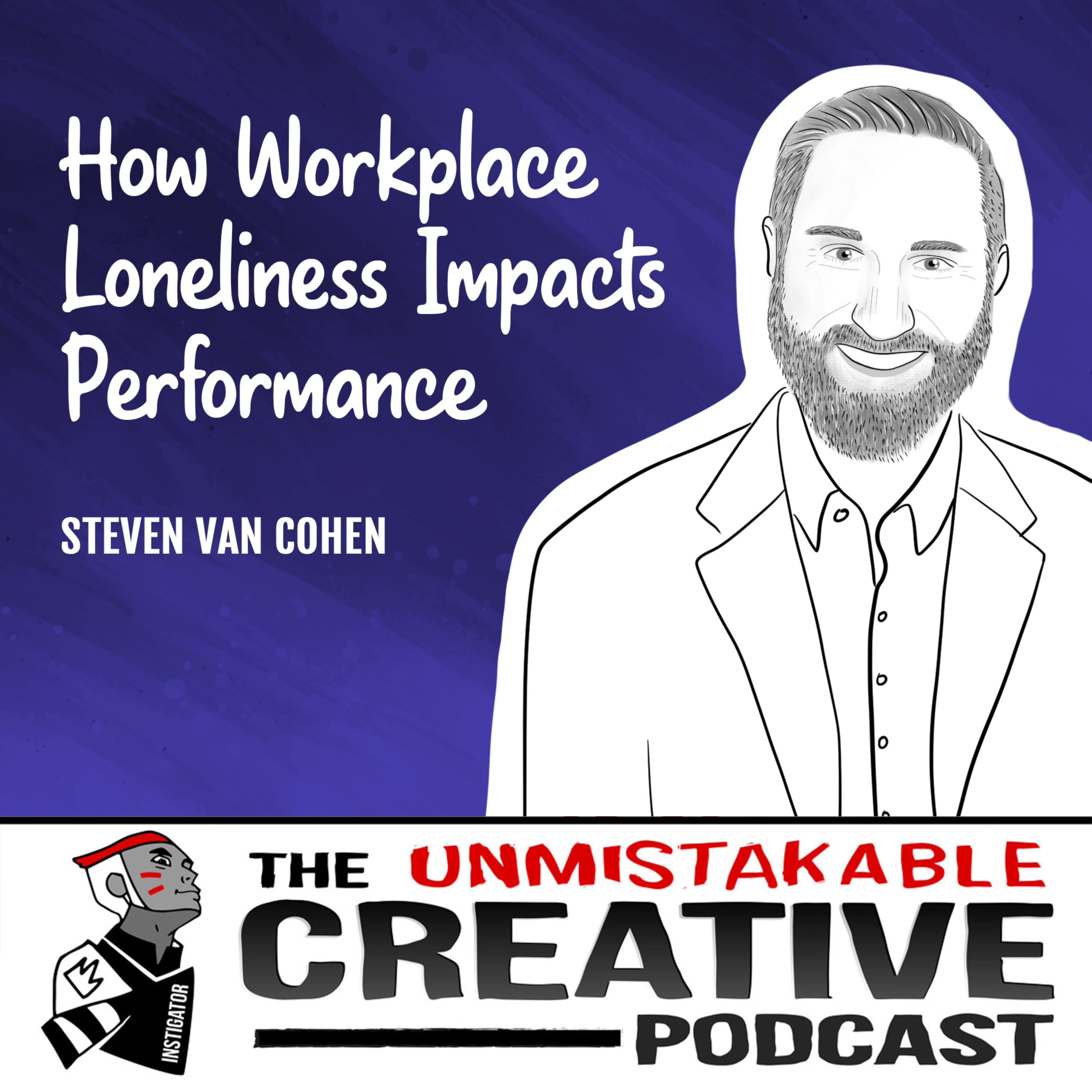 Listener Favorites: Steven Van Cohen | How Workplace Loneliness Impacts Performance