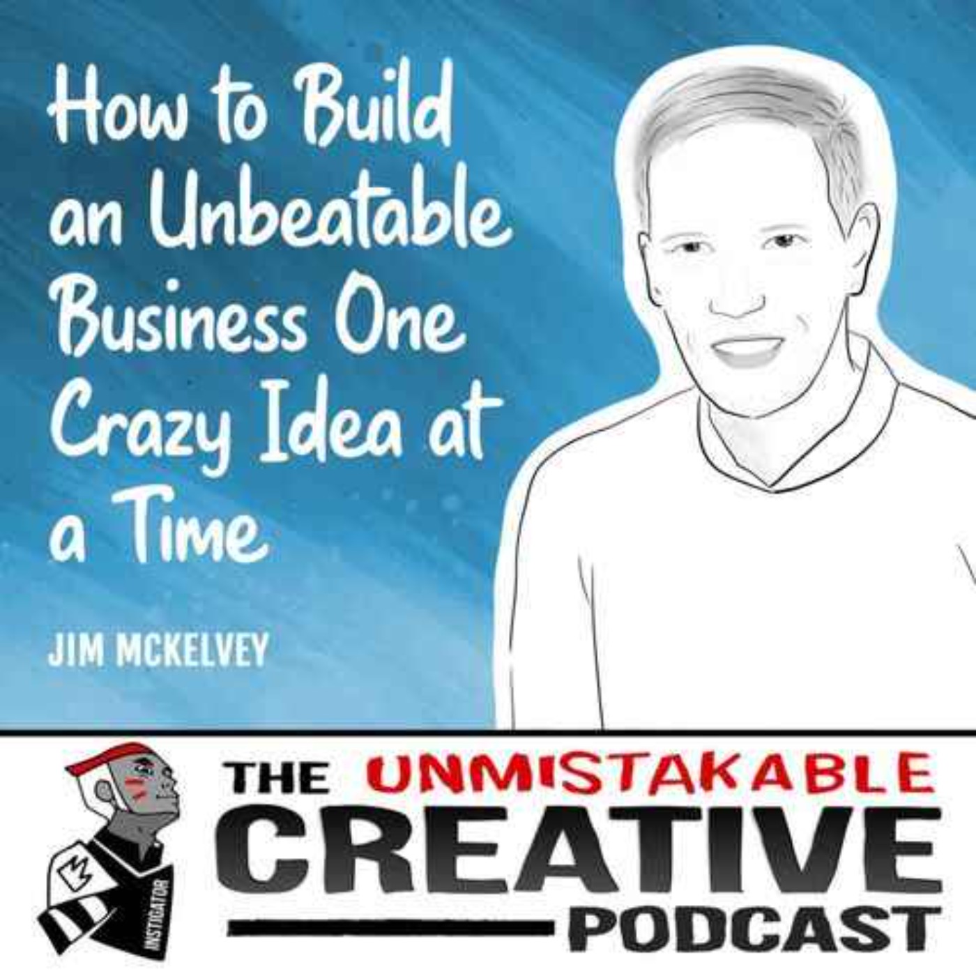 Listener Favorites: Jim McKelvey | How to Build an Unbeatable Business One Crazy Idea at a Time