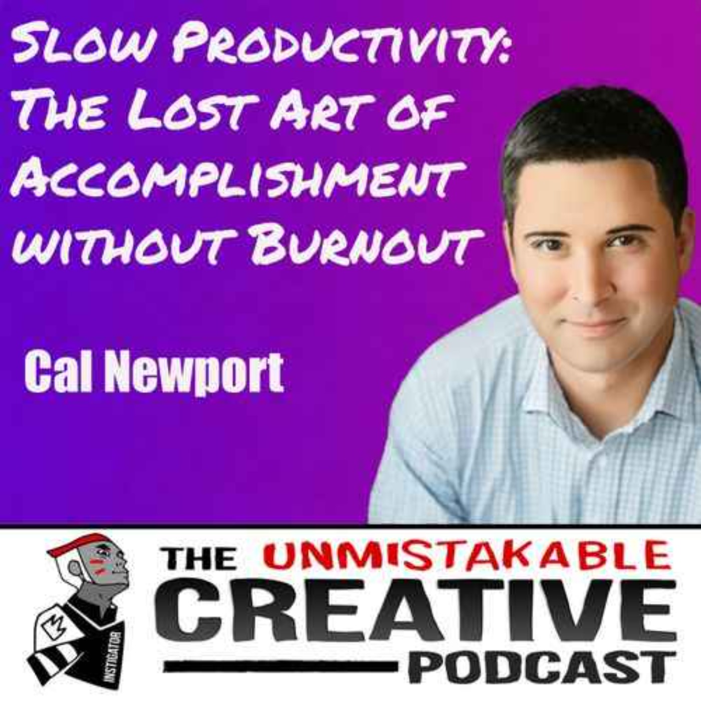 Best of 2024: Cal Newport | Slow Productivity: The Lost Art of Accomplishment without Burnout