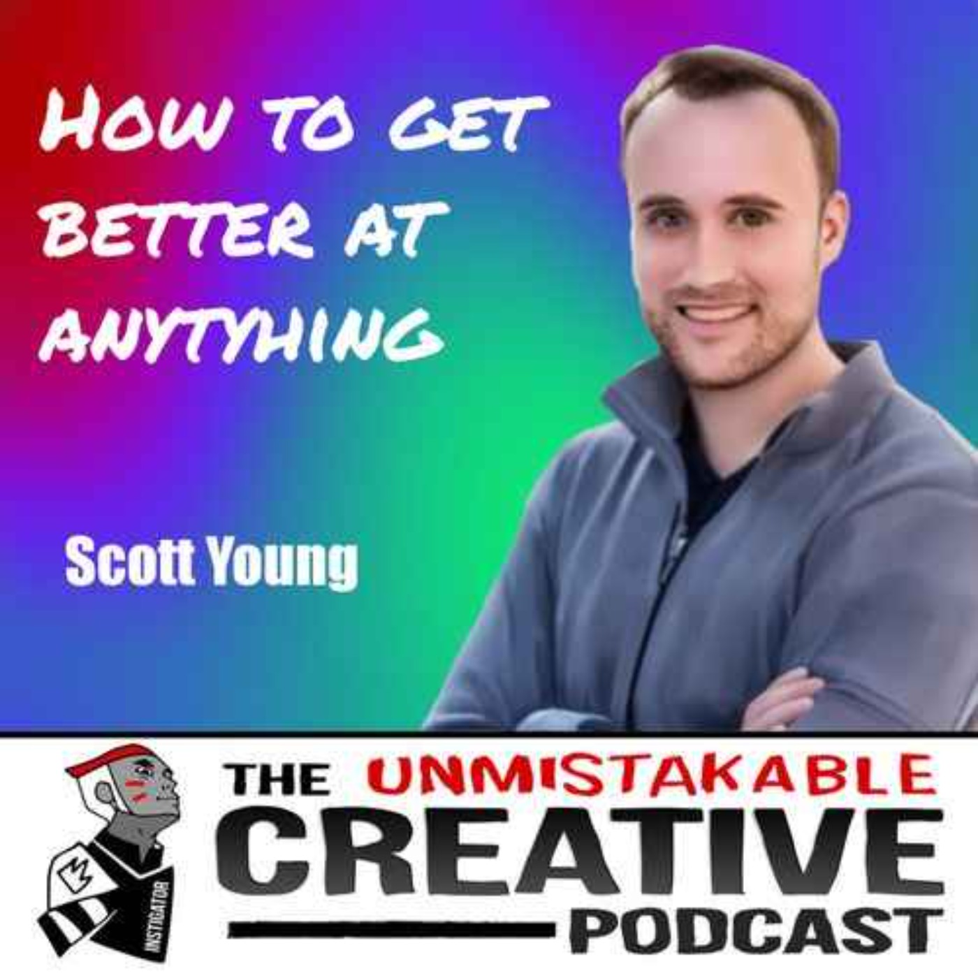 Best of 2024: Scott Young | How to Get Better at Anything