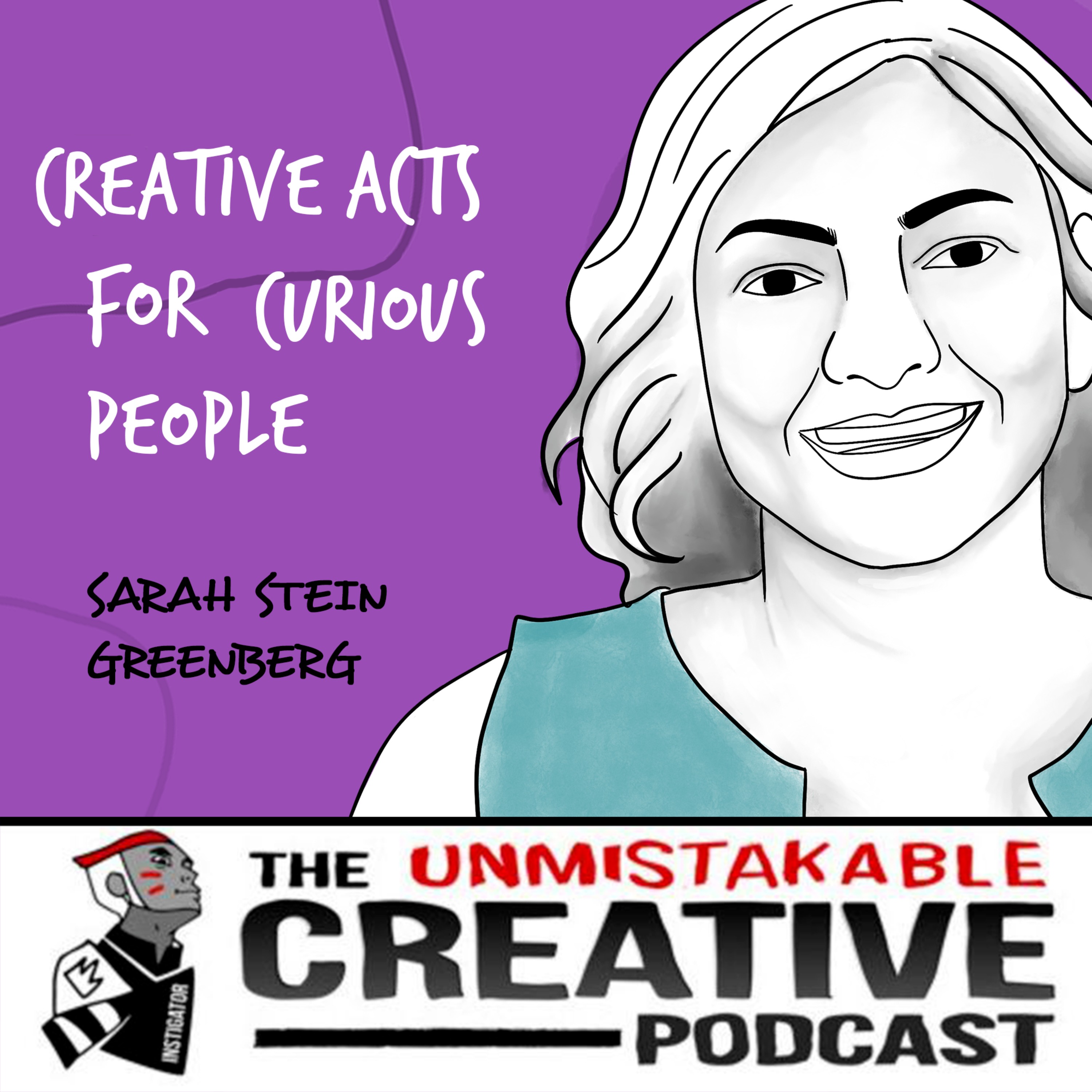 Listener Favorites: Sarah Stein Greenberg | Creative Acts for Curious People