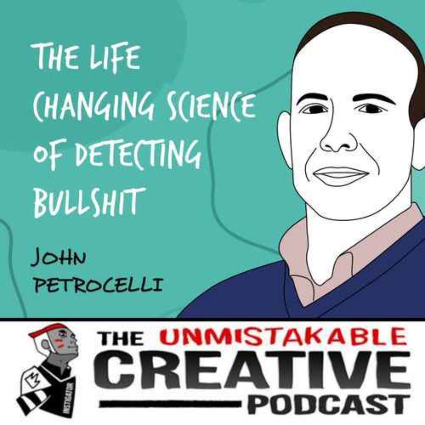 Listener Favorites: John Petrocelli | The Life Changing Science of Detecting Bullshit