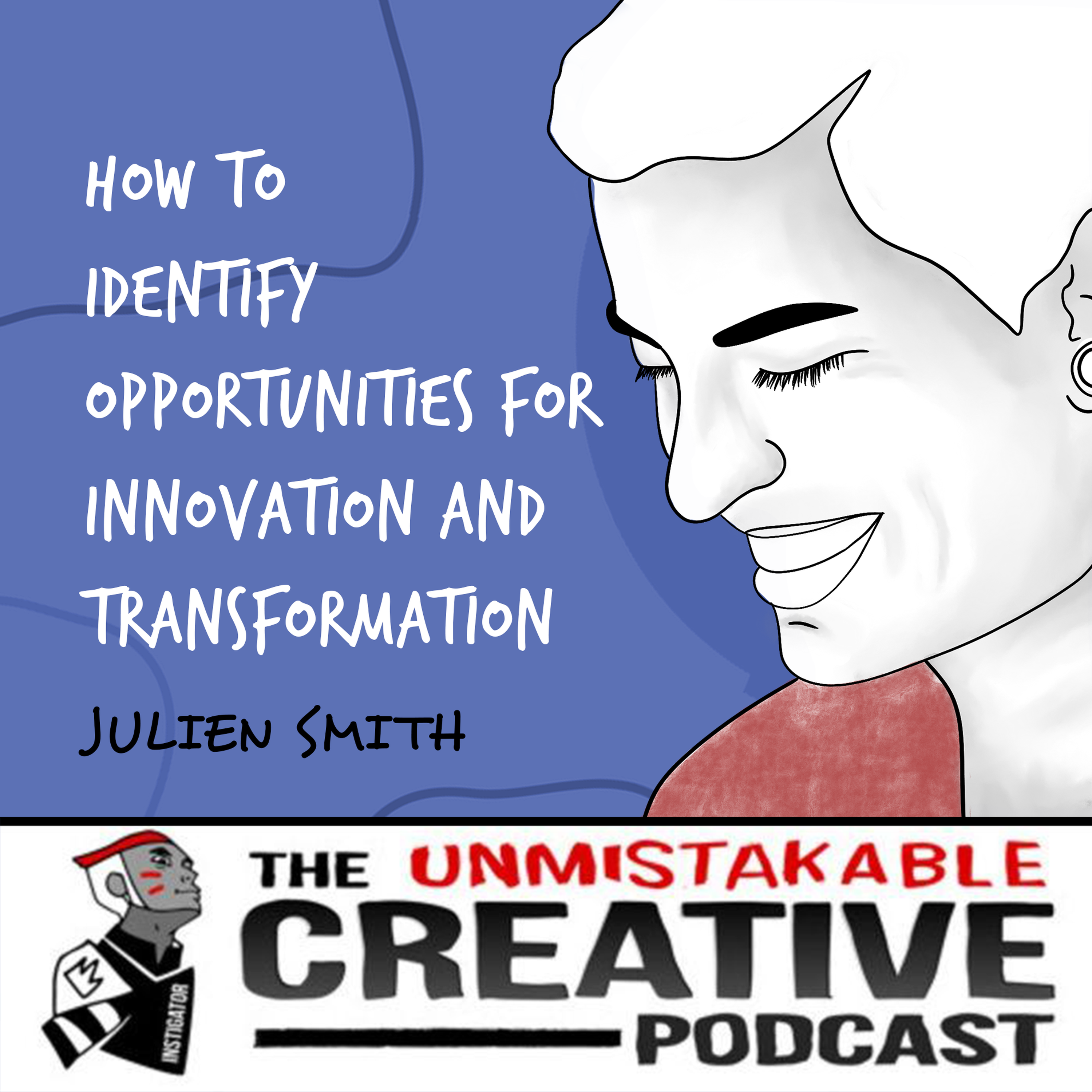 Julien Smith | How to Identify Opportunities for Innovation and Transformation Image