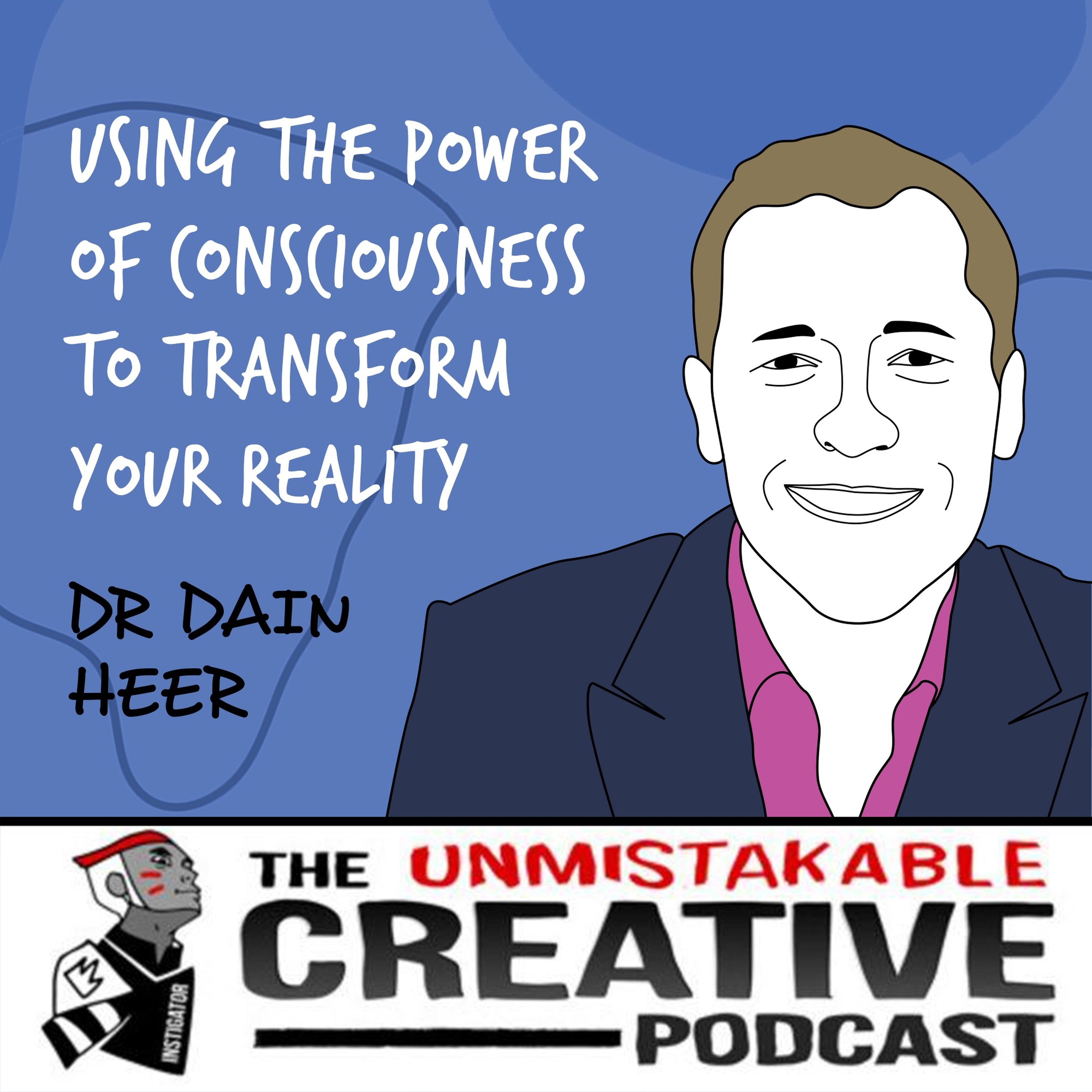 Listener Favorites: Dr. Dain Heer | Using The Power of Consciousness to Transform Your Reality Image