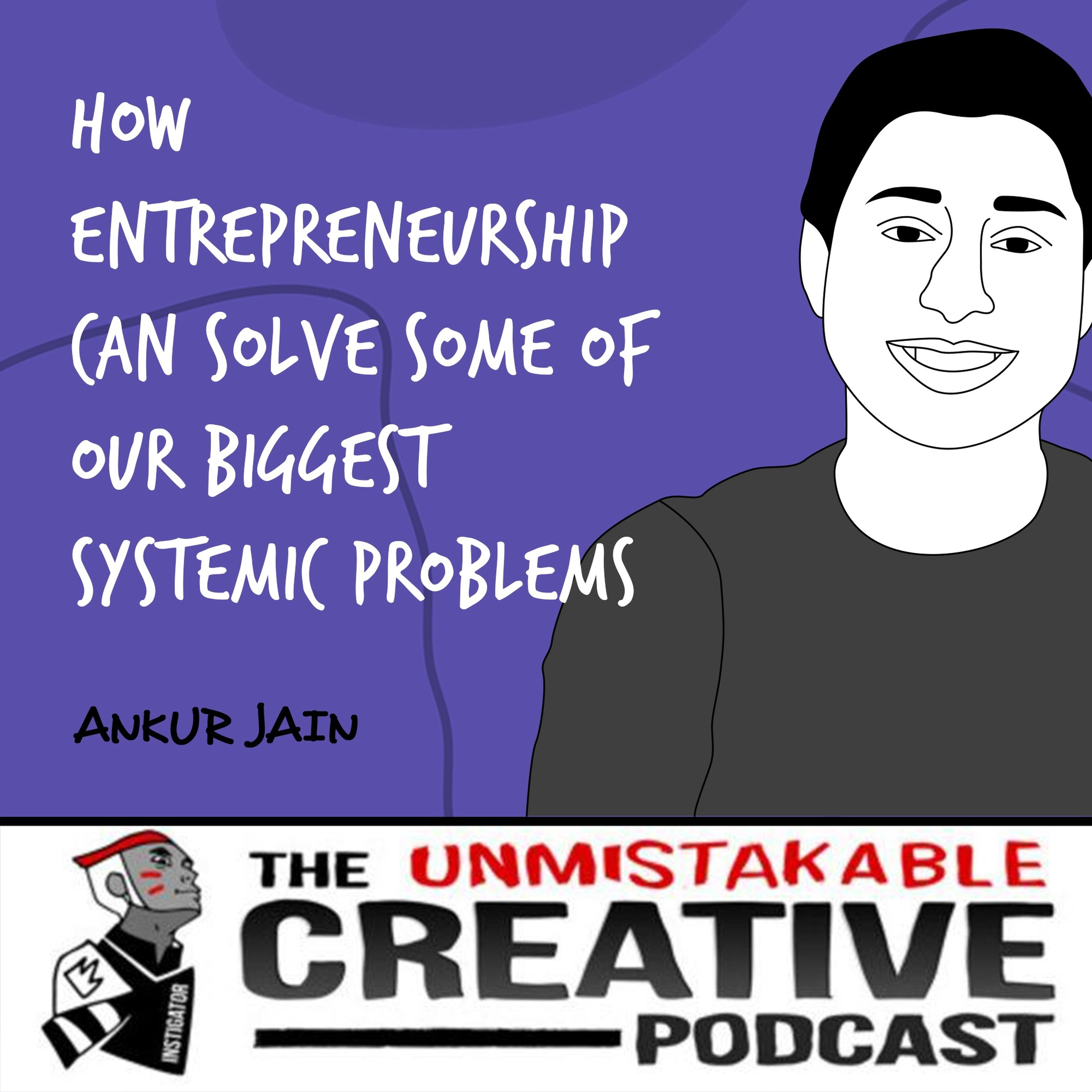 Best of 2021: Ankur Jain | How Entrepreneurship Can Solve Some Of Our Biggest Systemic Problems