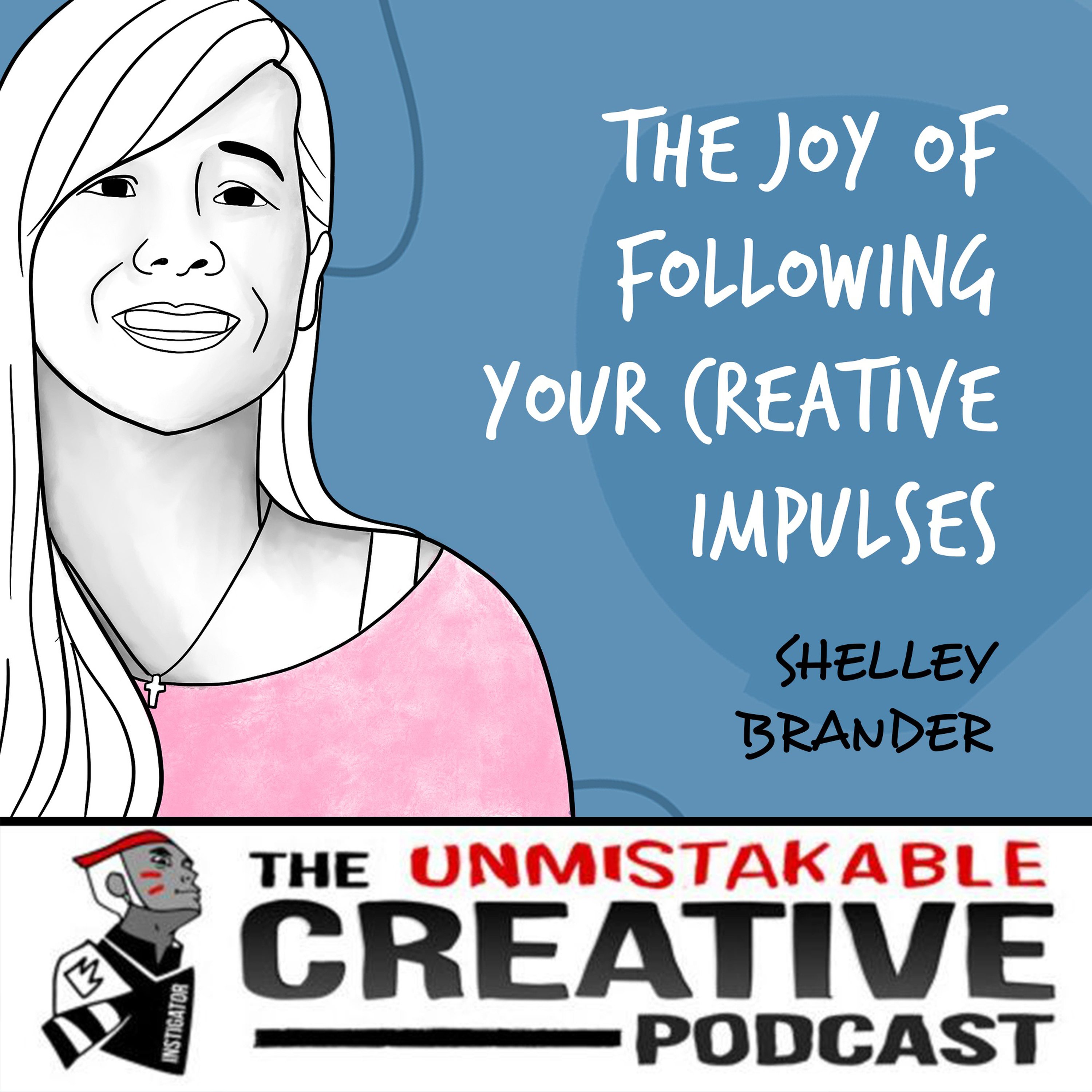 cover art for Shelley Brander | The Joy of Following Your Creative Impulses