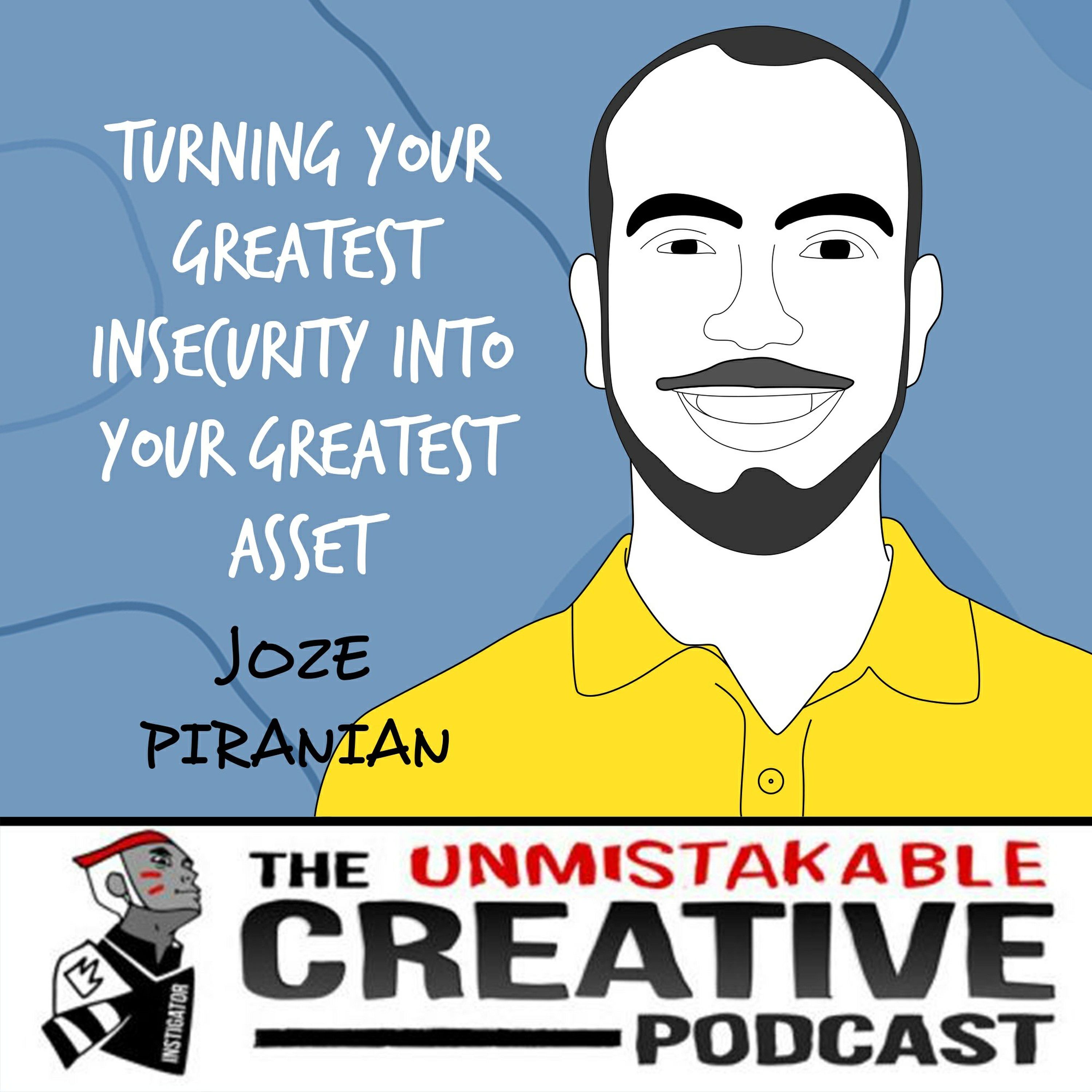 cover art for Joze Piranian | Turning Your Greatest Insecurity into Your Greatest Asset
