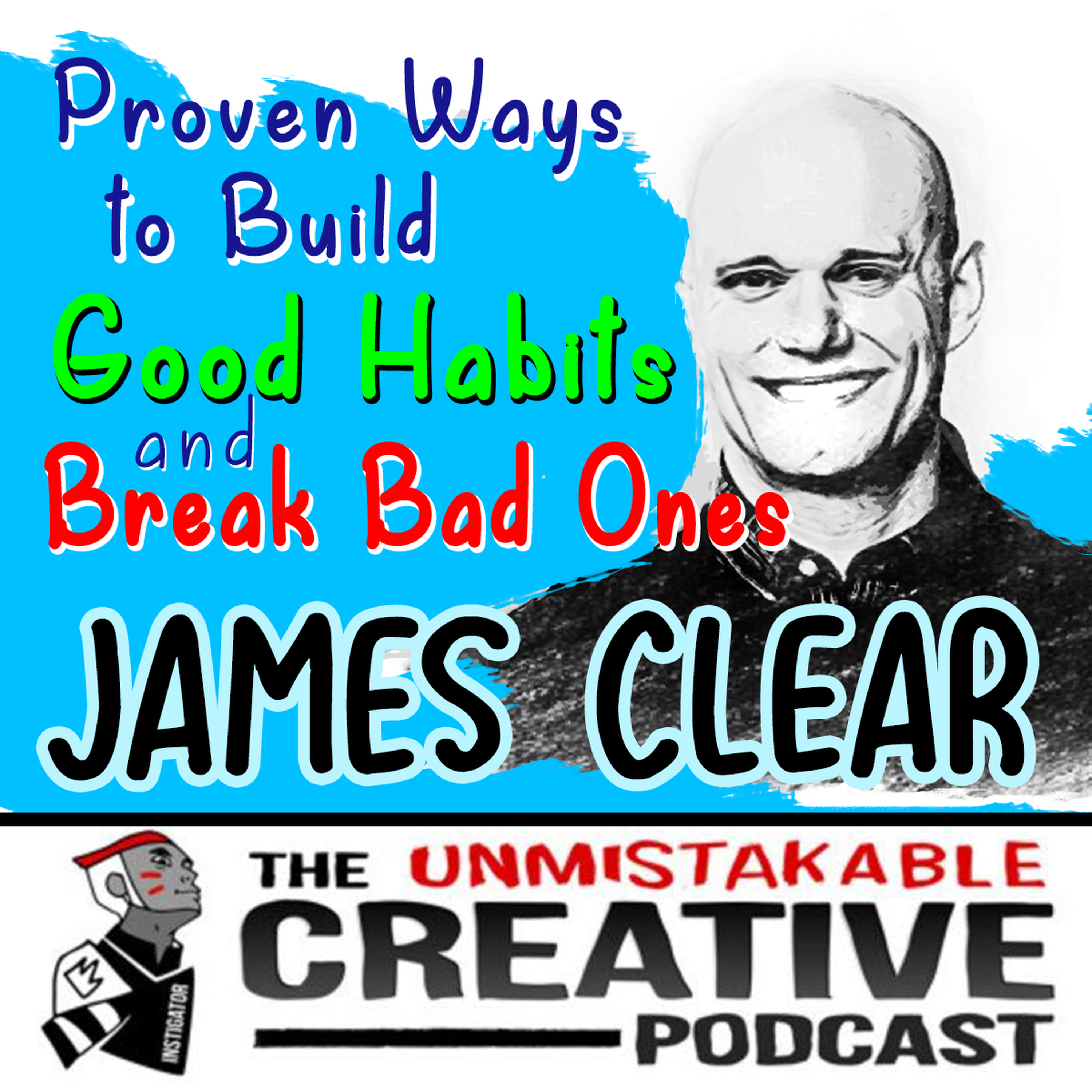Episode image for A Proven Way to Build Good Habits and Break Bad Ones with James Clear