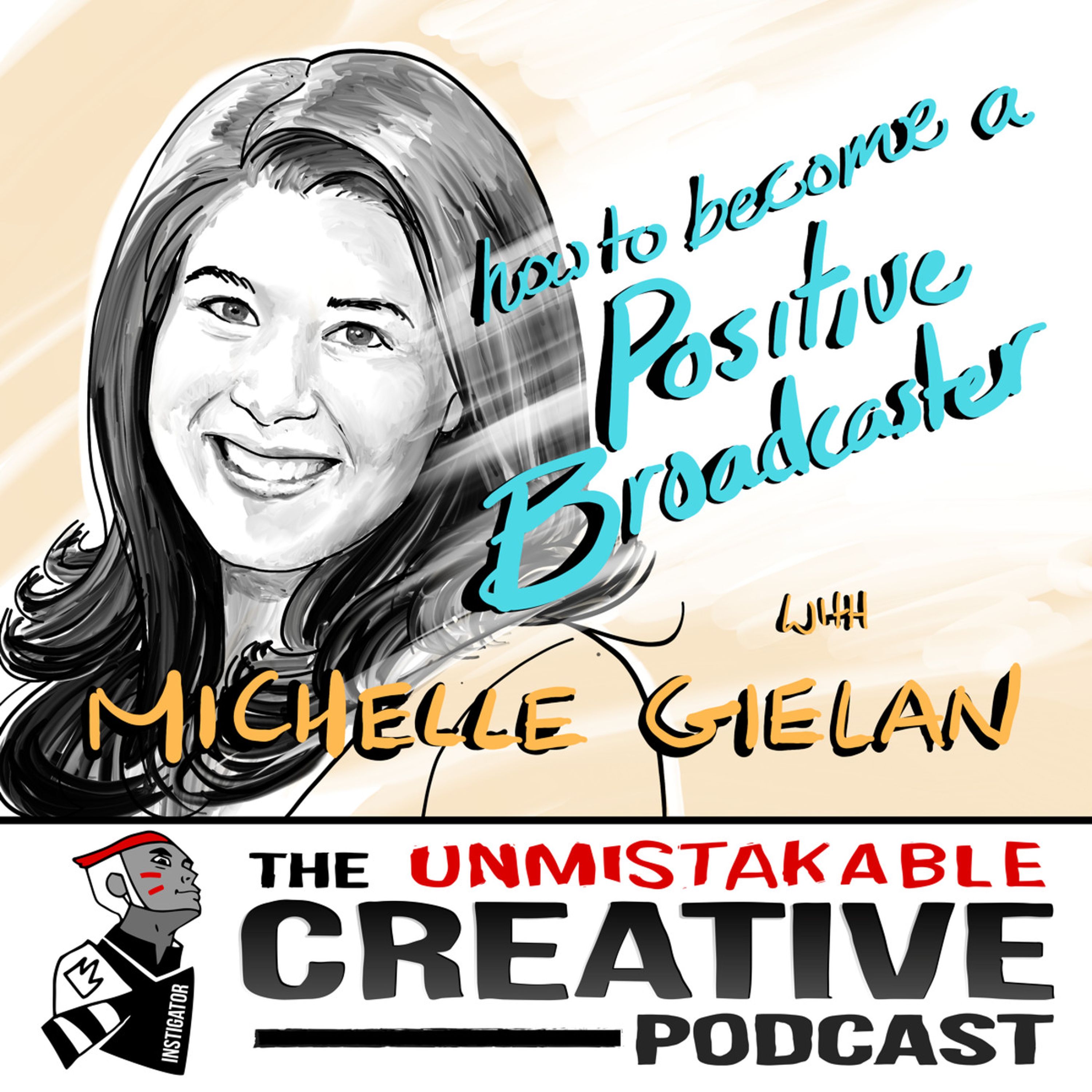 Episode image for How to Become a Positive Broadcaster with Michelle Gielan