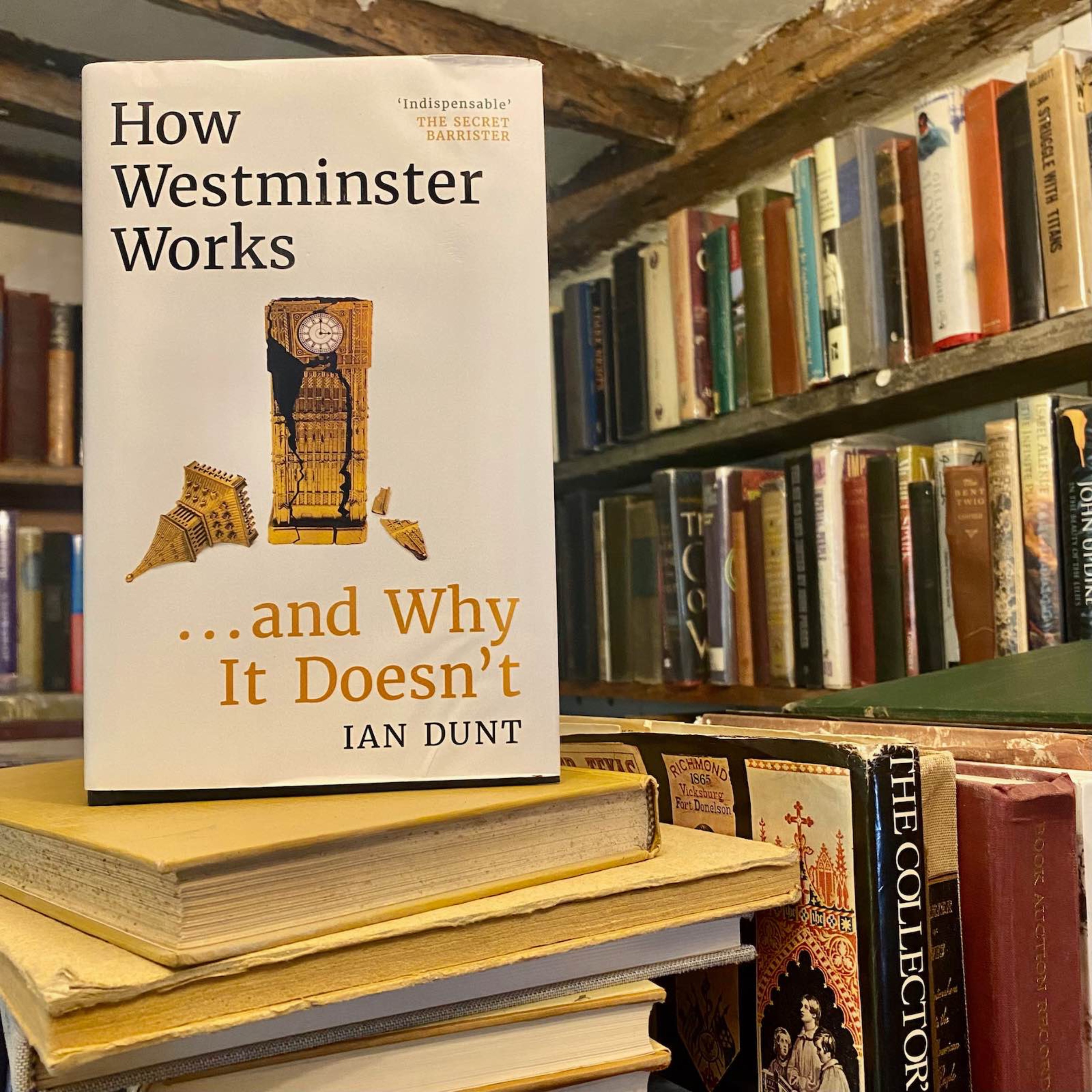How Westminster Works . . . and Why it Doesn’t, with Ian Dunt