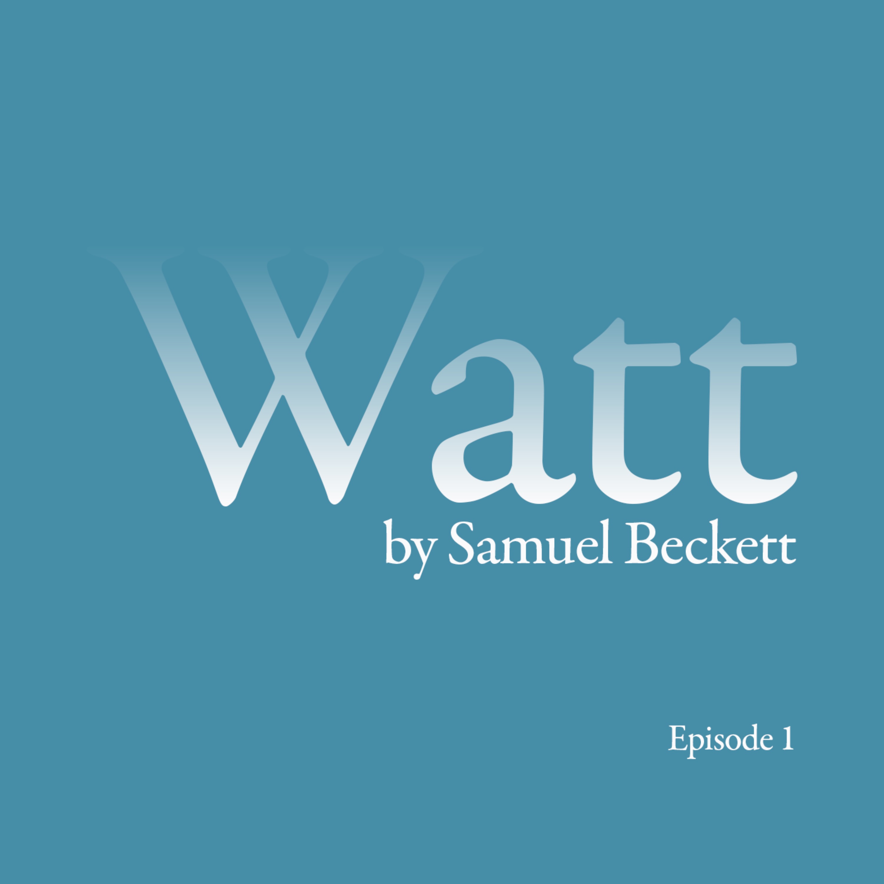 Bloomcast Holiday Special: Watt by Samuel Beckett, Episode 1