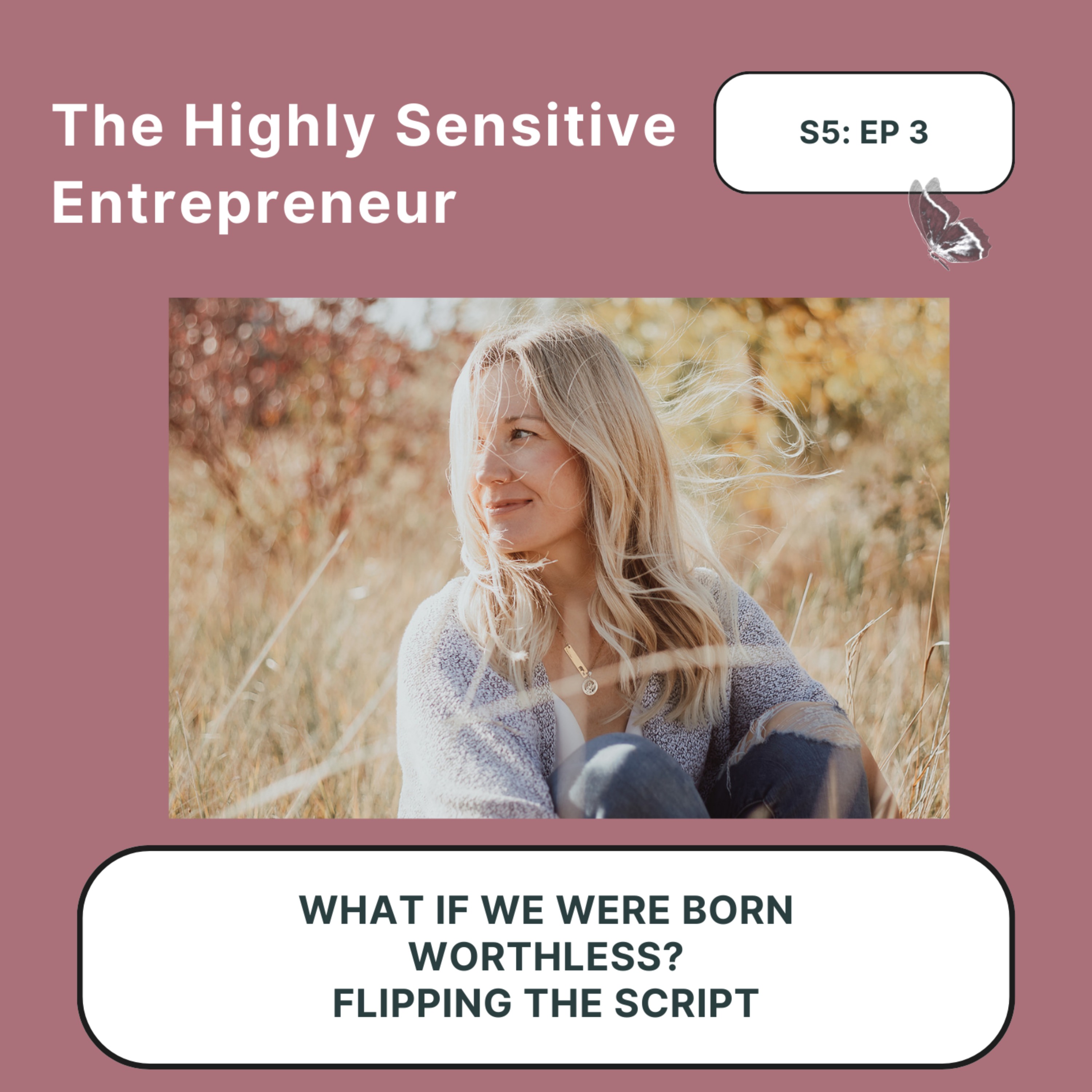 Season 5 - EP 3 What if we were born worthless?