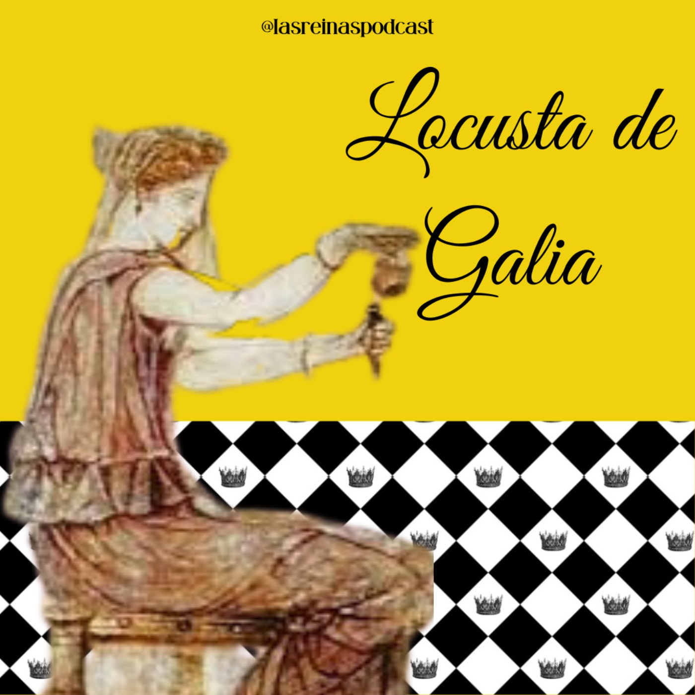 cover art for Las Reinas Podcast Episodio 38 Locusta de Galia