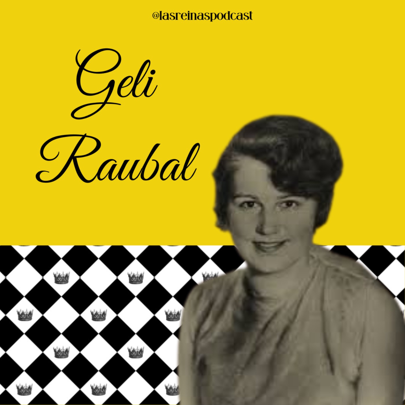 Las Reinas Podcast Episodio 76 Geli Raubal