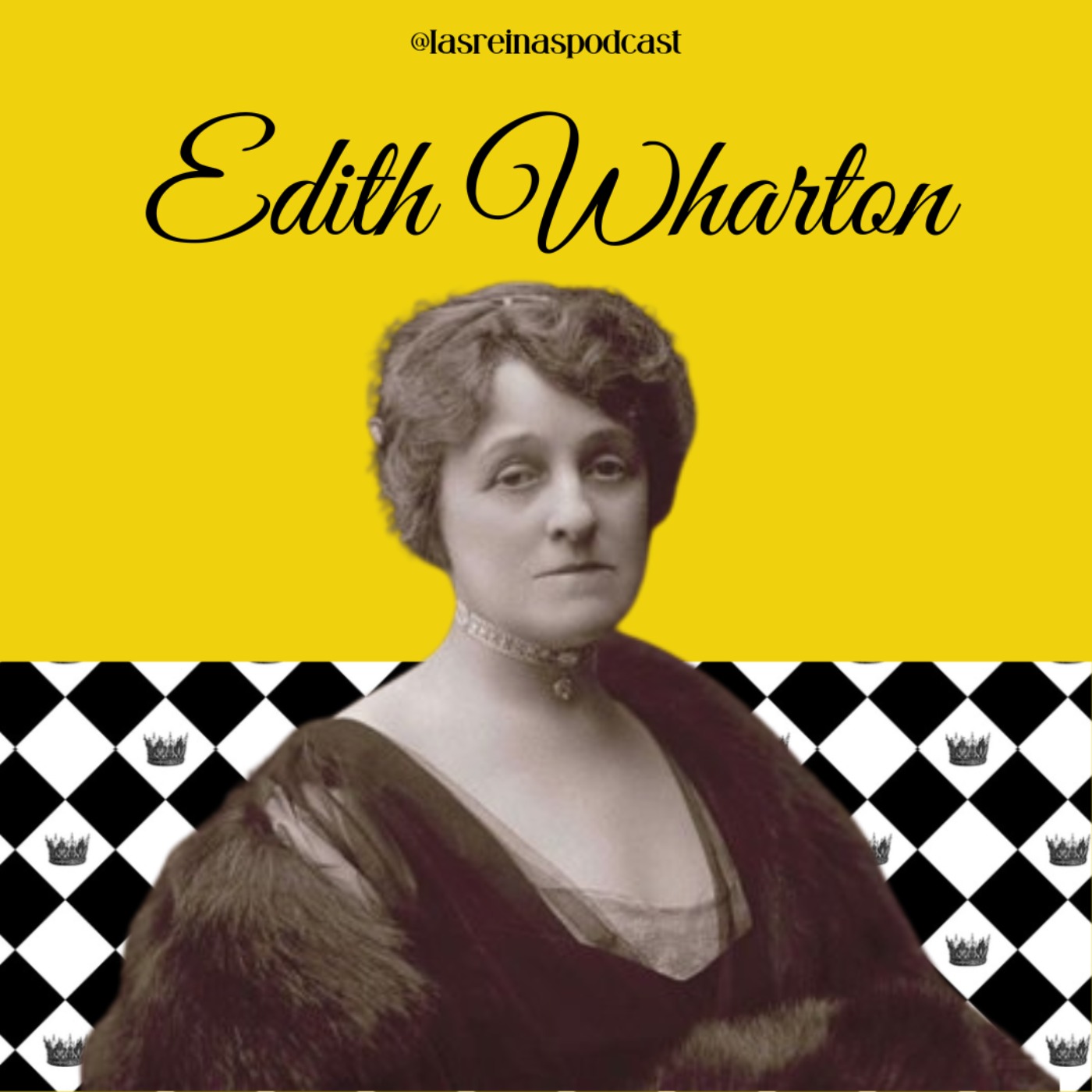 Las Reinas Podcast Episodio 79 Edith Wharton Las Reinas Podcast Episodio 79 Edith Wharton