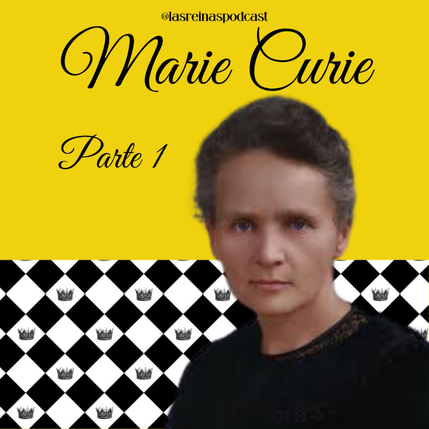 Las Reinas Podcast Episodio 81 Marie Curie