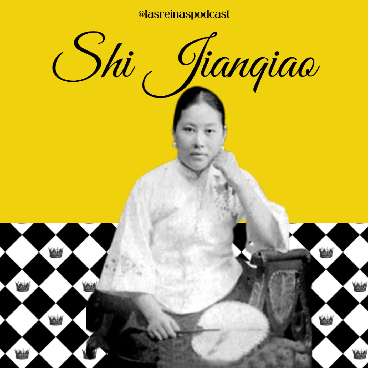 Las Reinas Podcast Episodio 92 Shi Jianqiao.