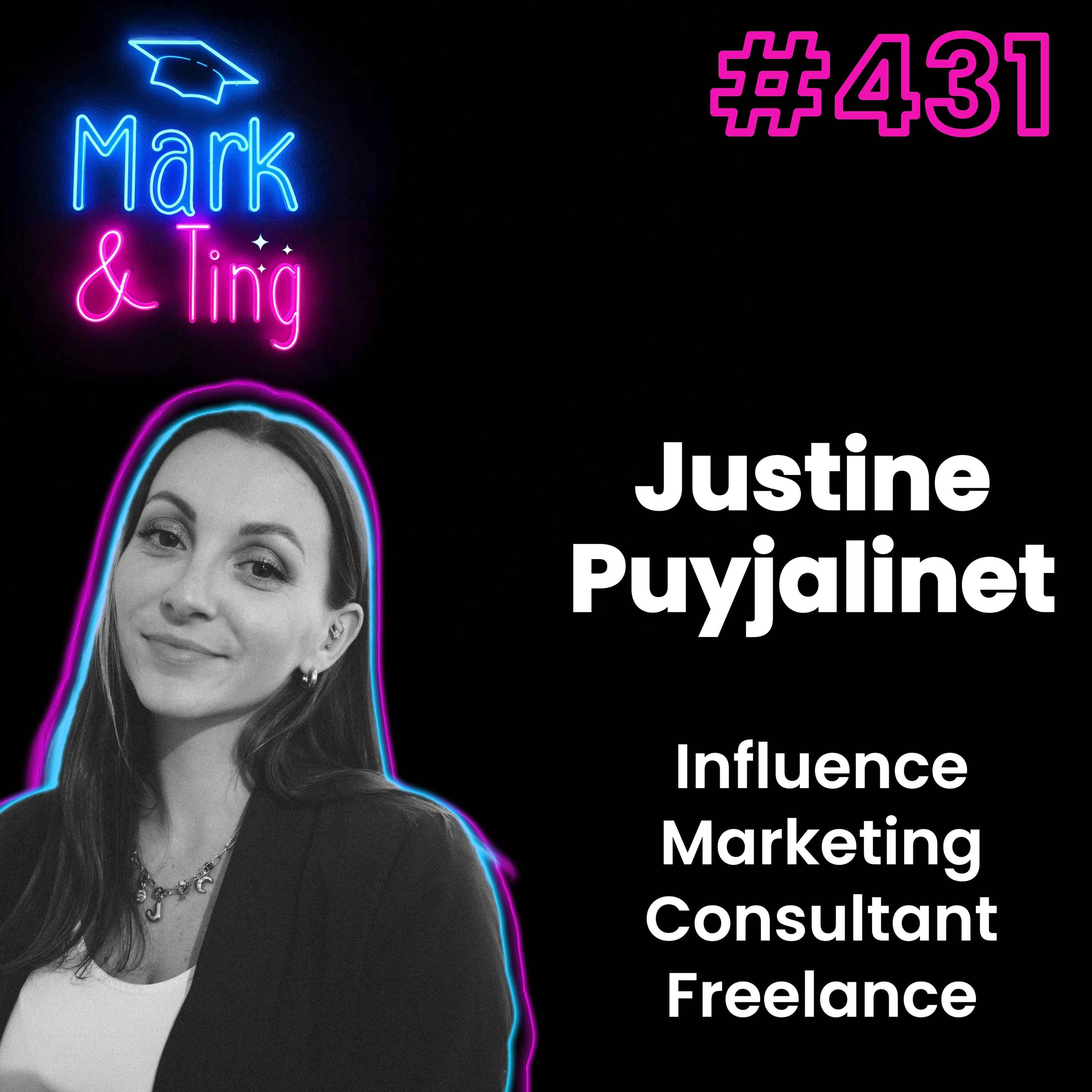#431 - [INTERVIEW] Marketing d'influence : choisir ses créatrices, négocier les budgets, mesurer le ROAS — la méthode de Justine Puyjalinet (Influence Marketing Consultant Freelance )