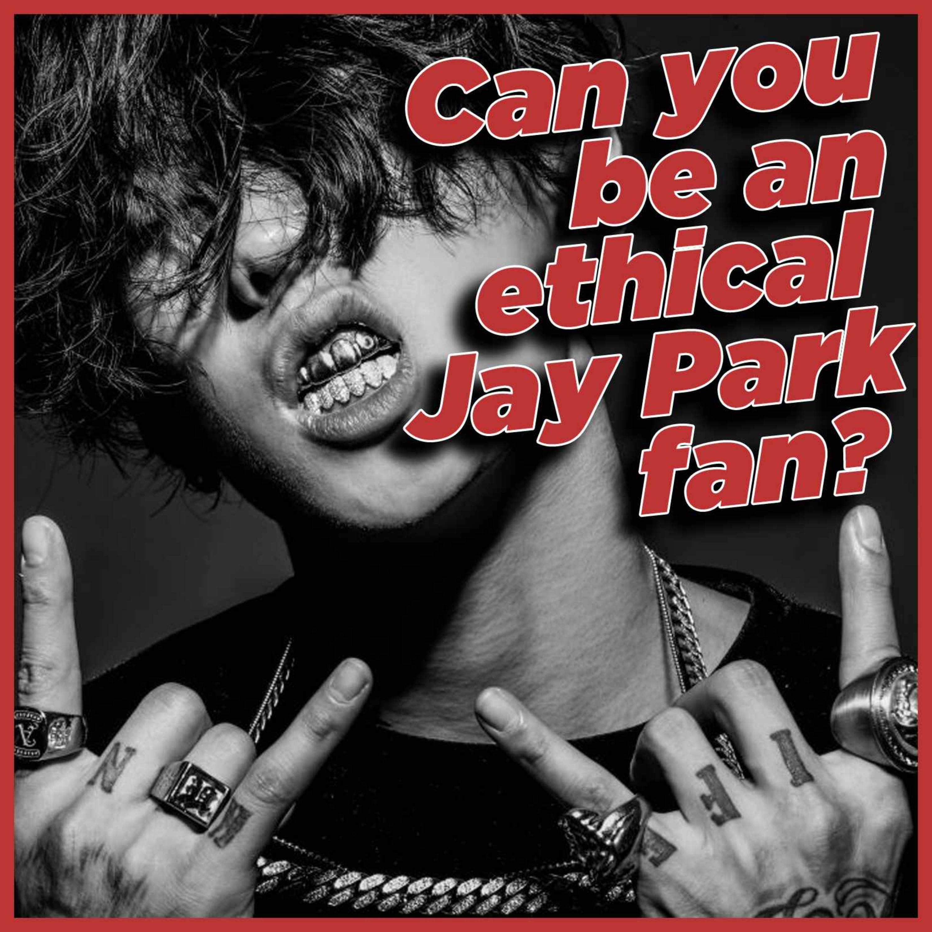 Can you be an ethical Jay Park fan?