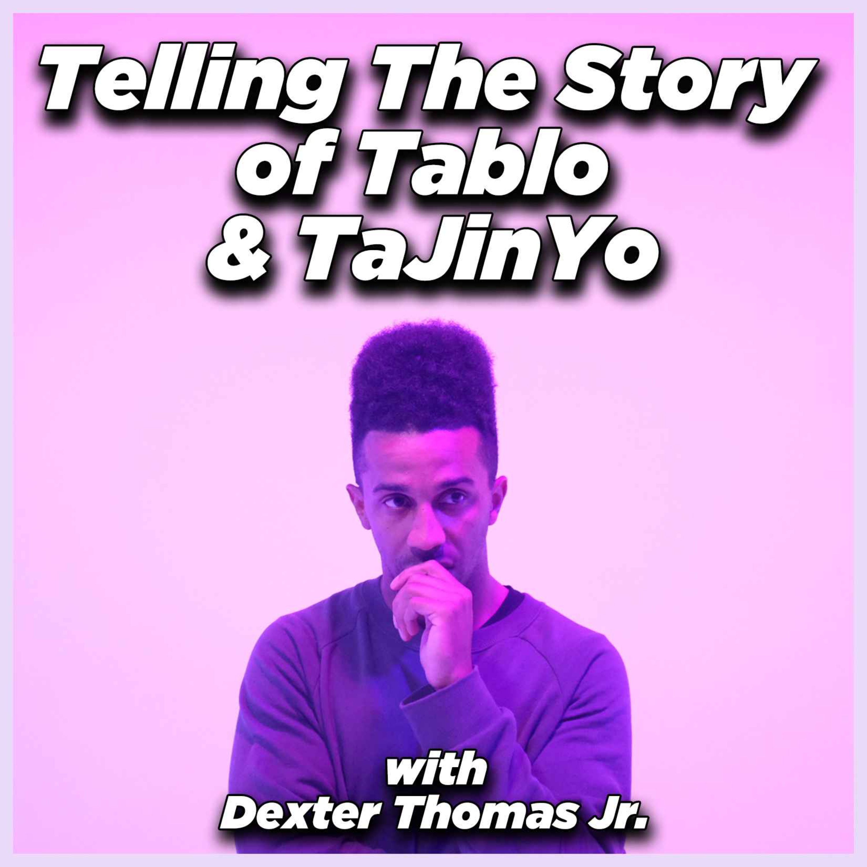 Telling the story of Tablo & TaJinYo with Dexter Thomas Jr. 