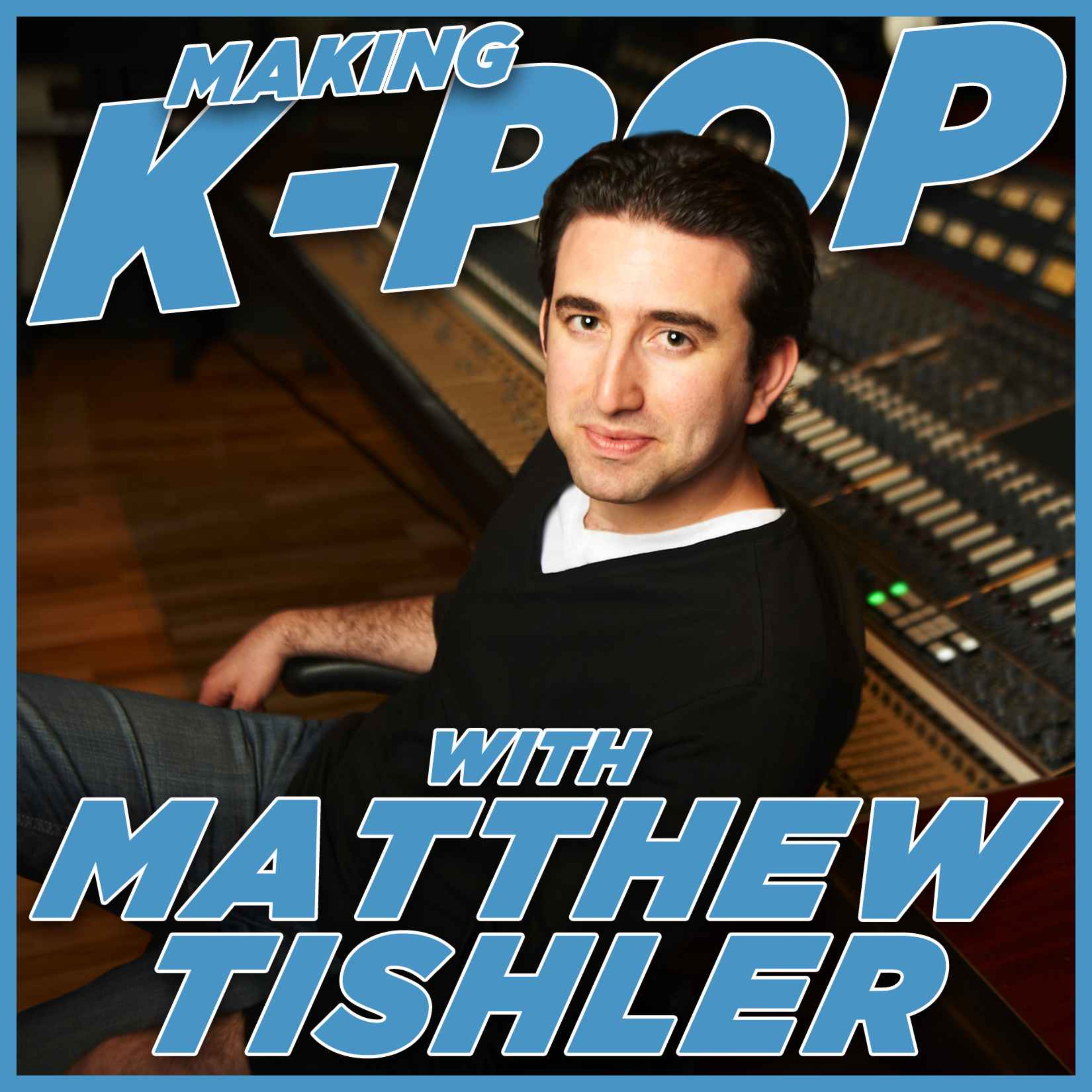Creating K-pop Songs with Matthew Tishler
