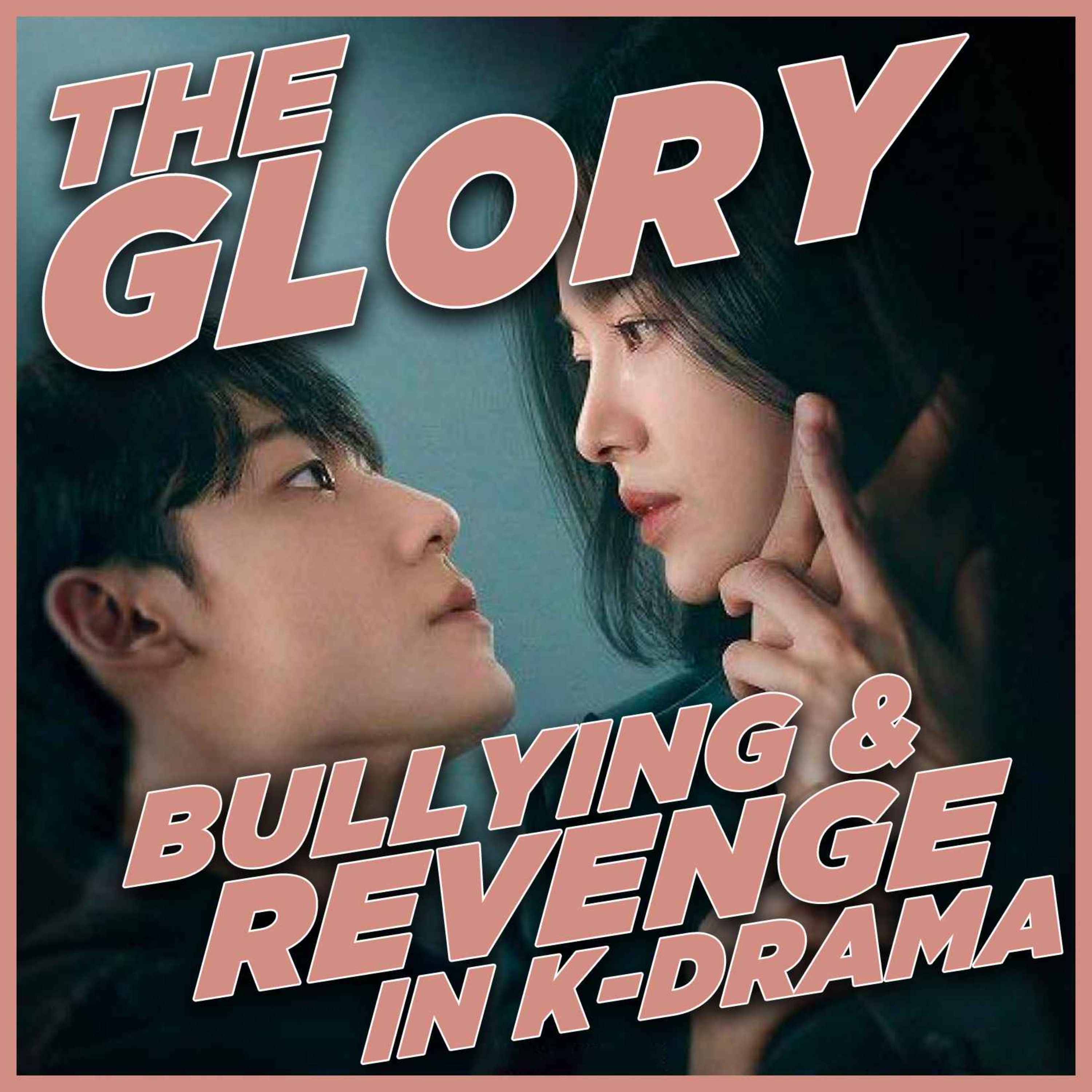 The Glory: Bullying & Revenge in K-Drama