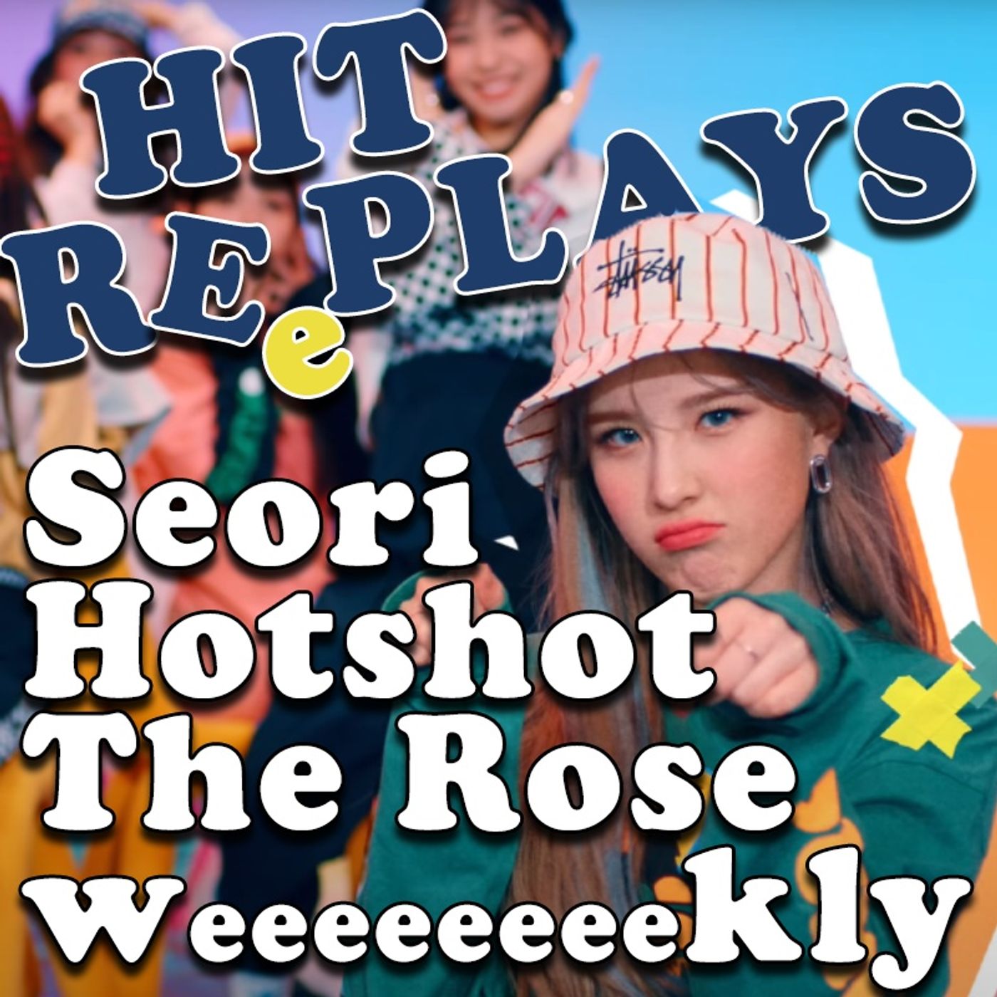 Hit Replays: Hotshot, The Rose, Seori, weeekly