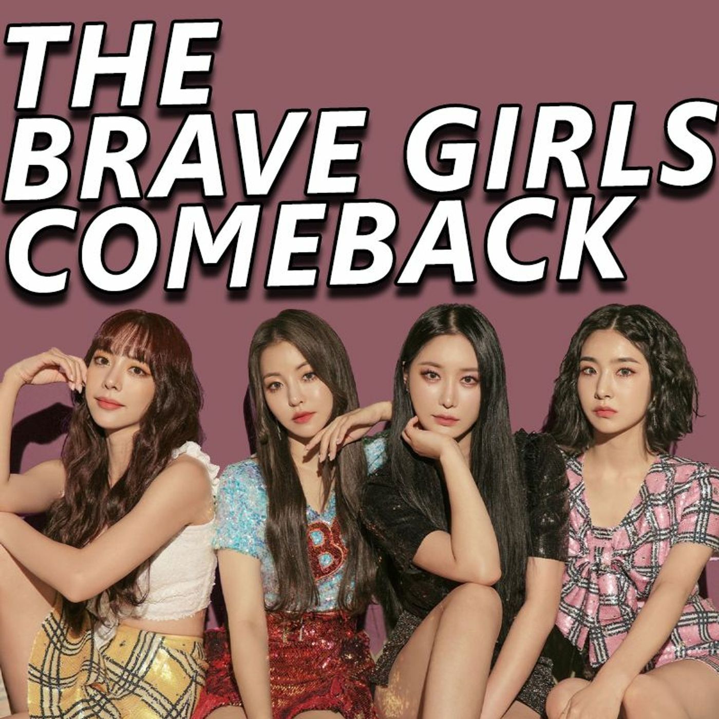 The Brave Girls Comeback