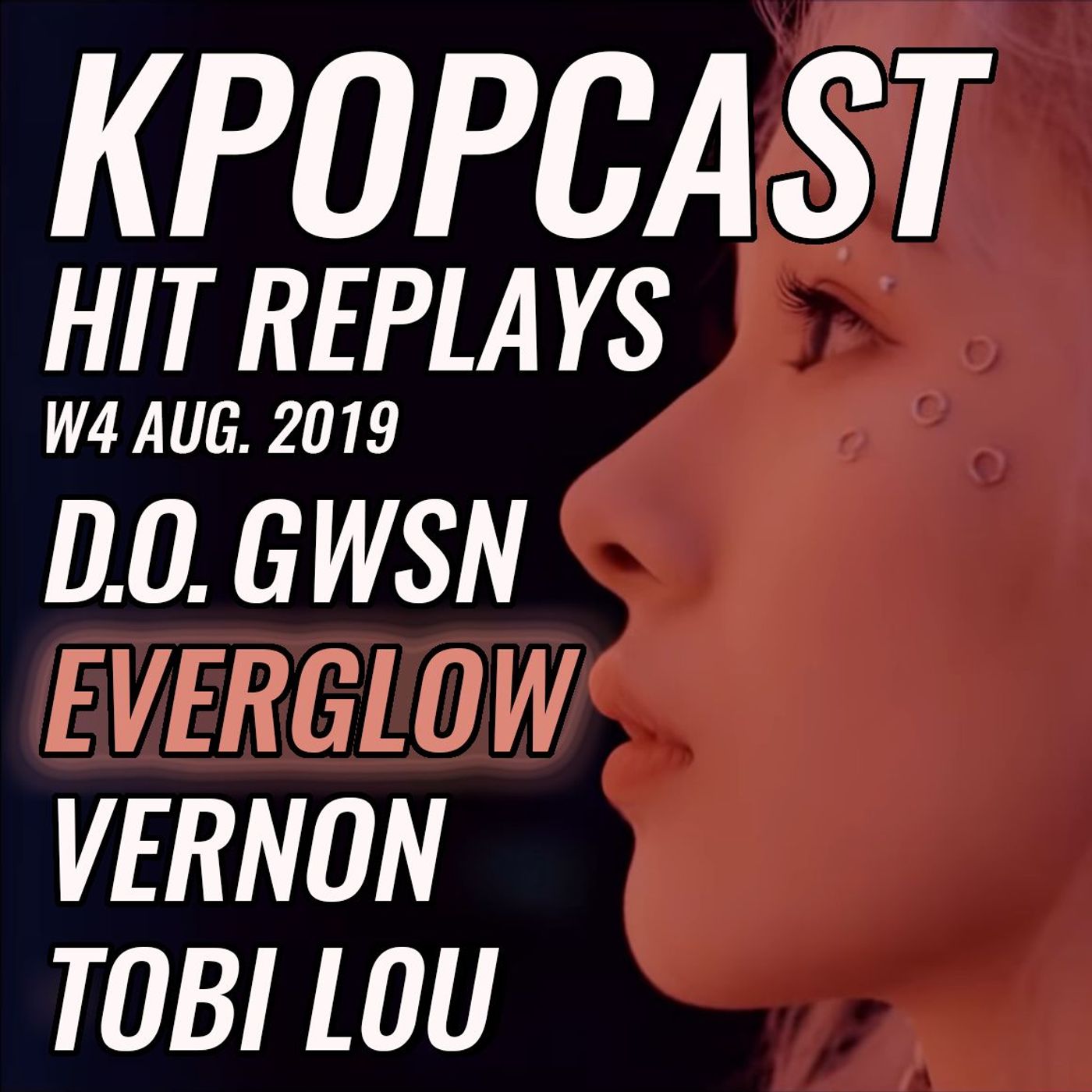 Hit Replays: D.O., GWSN, EVERGLOW, VERNON, TOBI LOU W4 Aug 2019