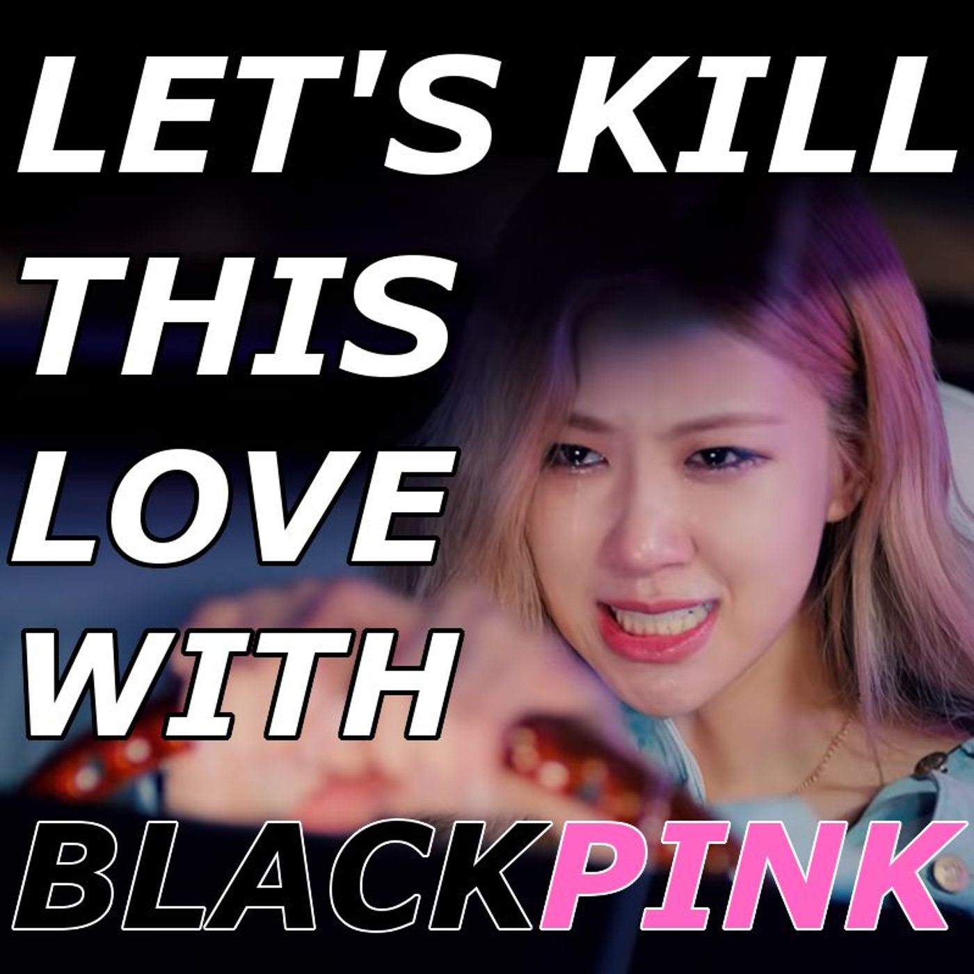 Let's Kill This Love With BlackPink