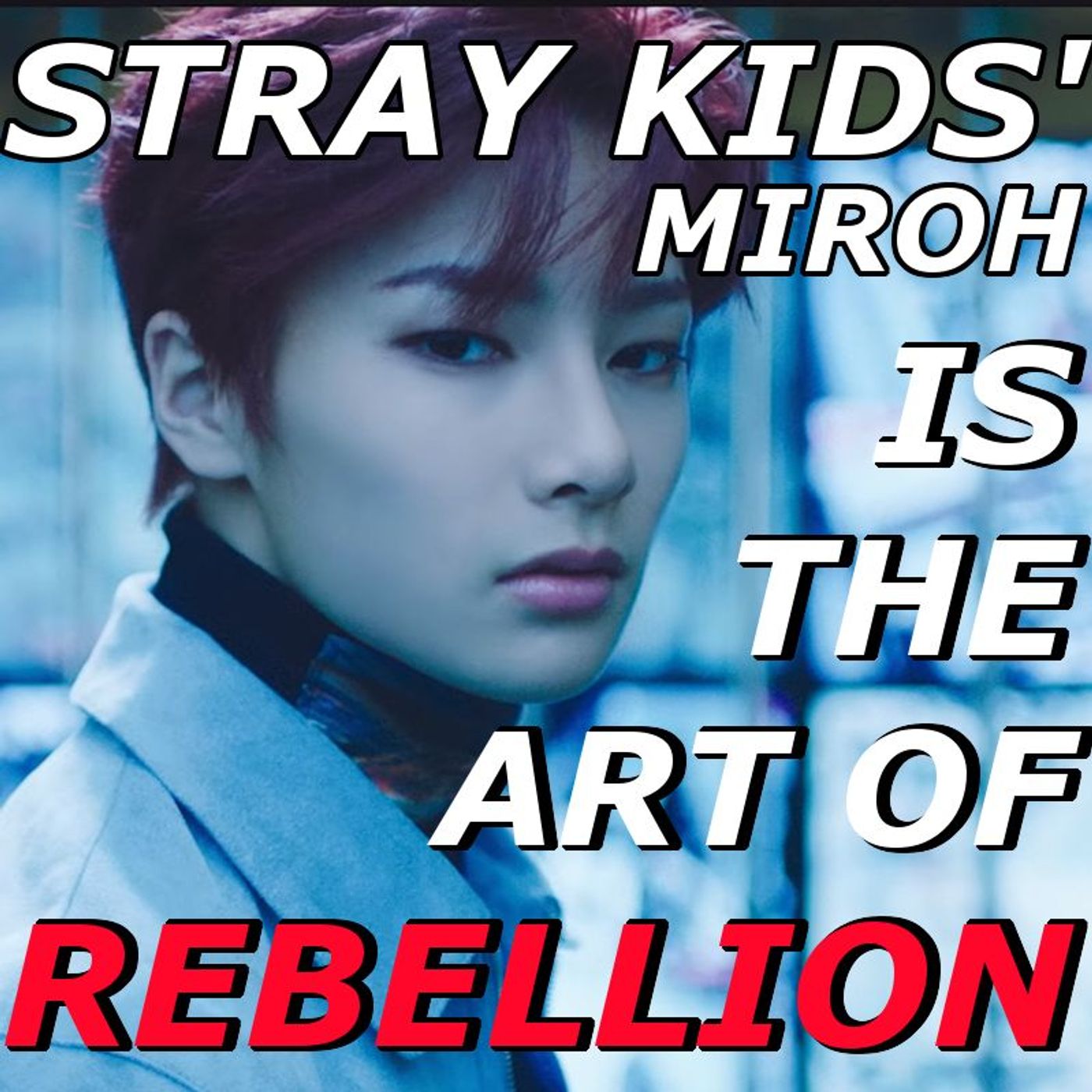 Stray Kids’ ”Miroh” Is The Art of Rebellion