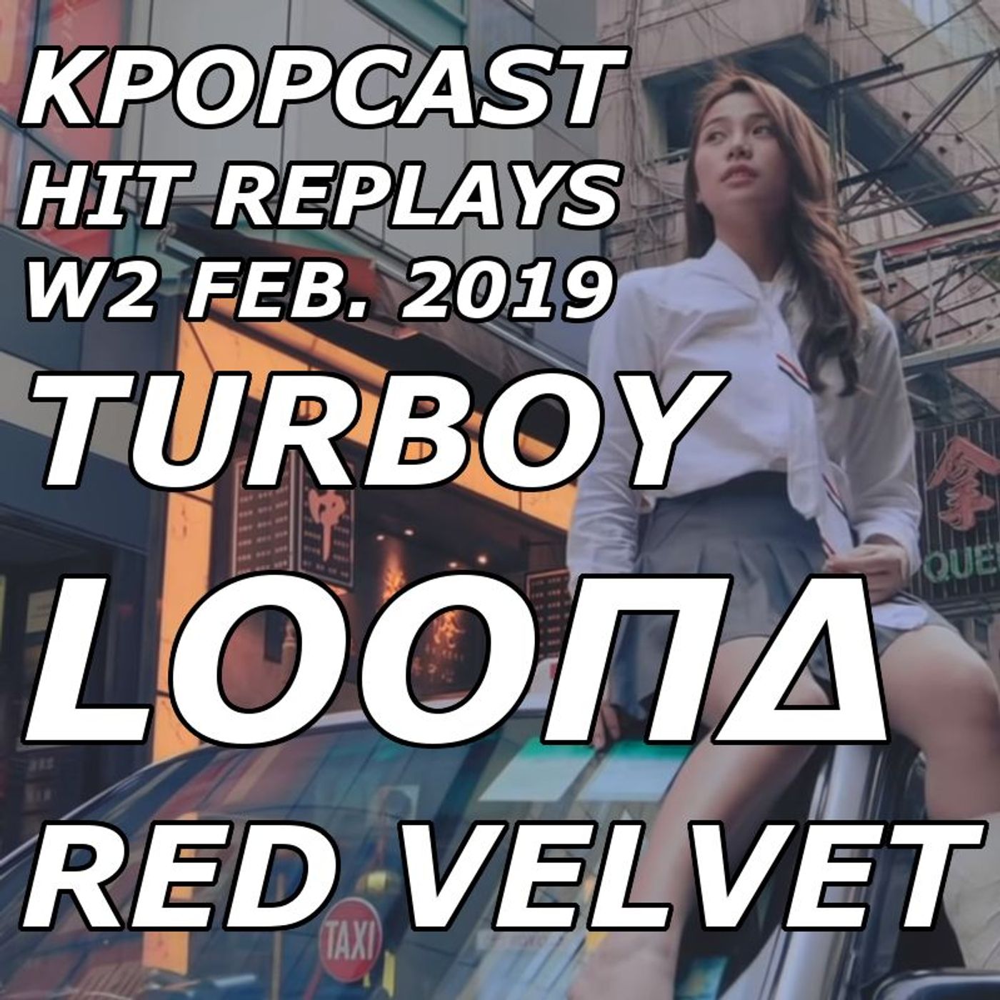 Hit Replays: LOONA, RED VELVET & TURBOY W2 Feb. 2019