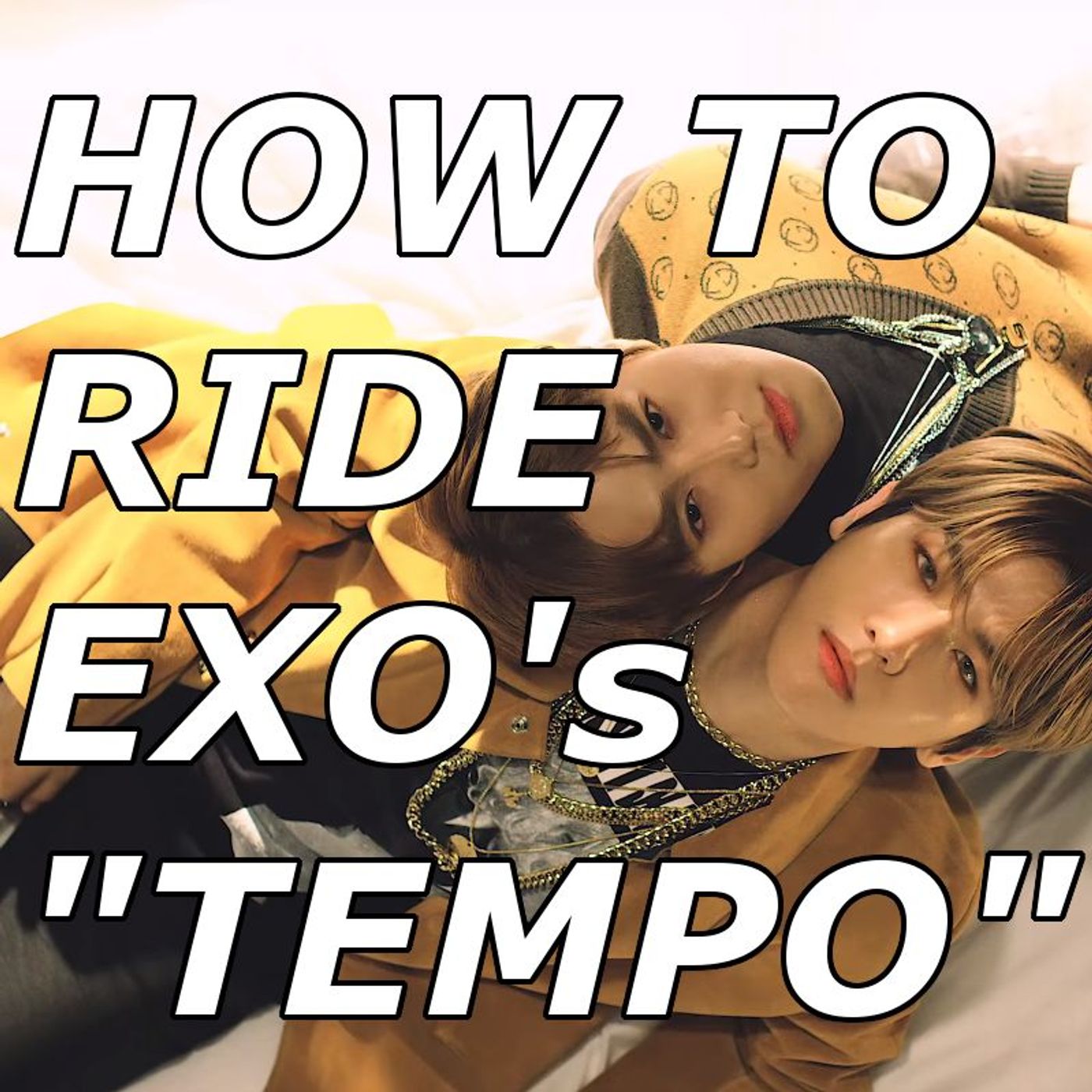 How To Ride EXO's "Tempo"