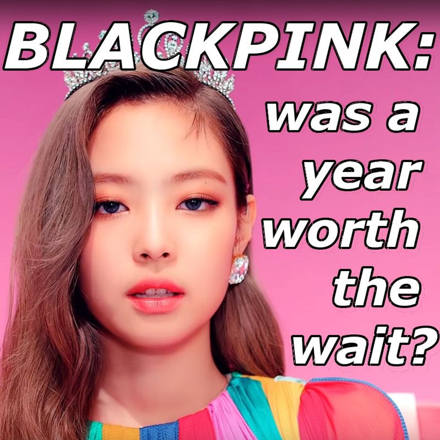 BLACKPINK: was a year worth the wait?