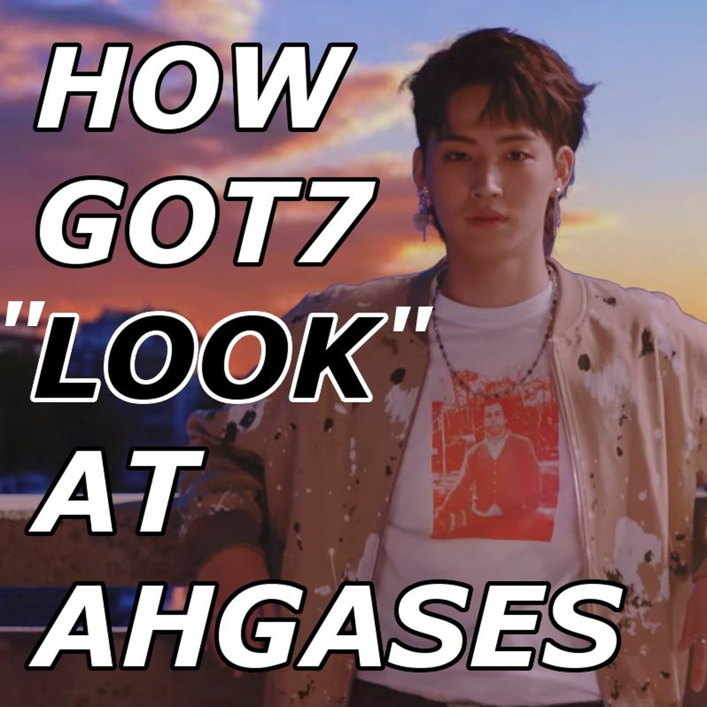 How GOT7 "LOOK" at AHGASES