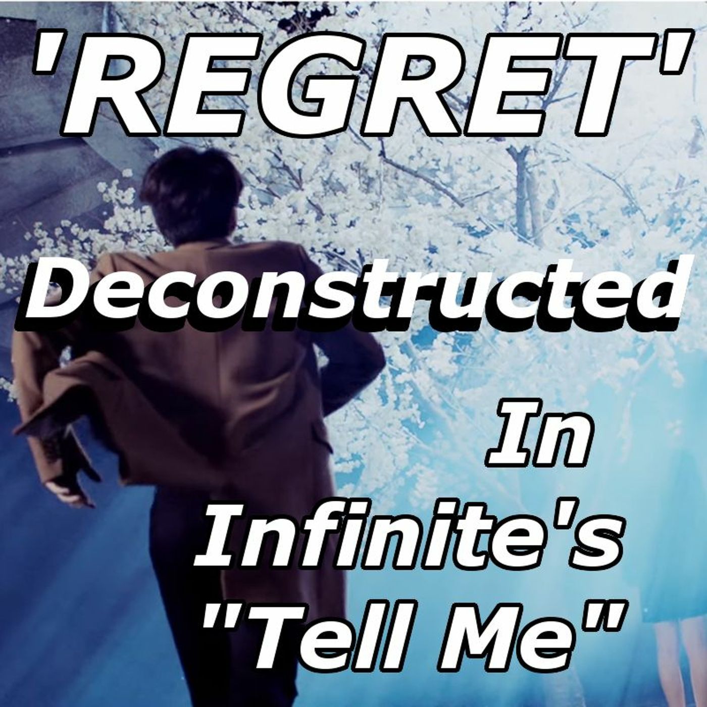 'Regret' Deconstructed In Infinite's “Tell Me”