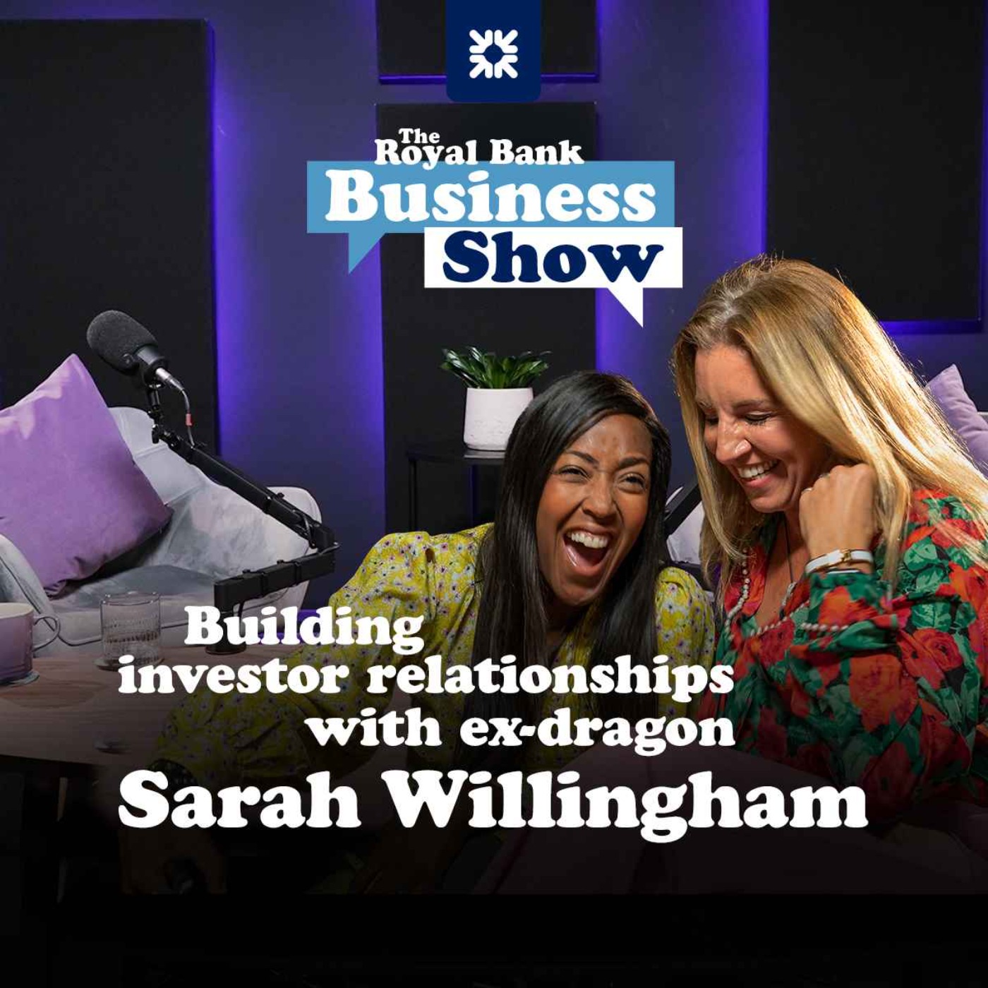 cover art for The Royal Bank Business Show: Building investor relationships with ex-dragon Sarah Willingham