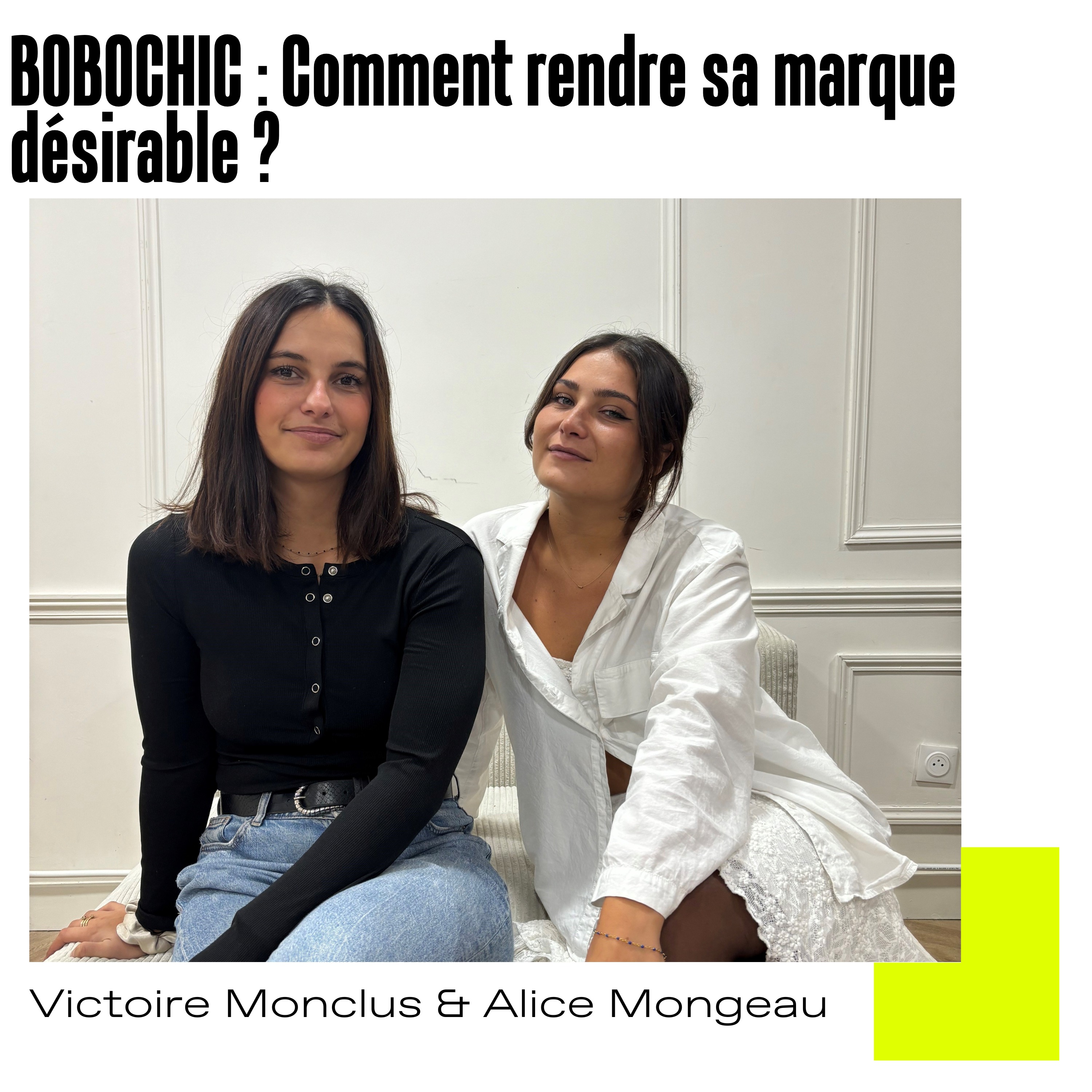 #57 Bobochic : comment rendre sa marque désirable ? avec Victoire et Alice