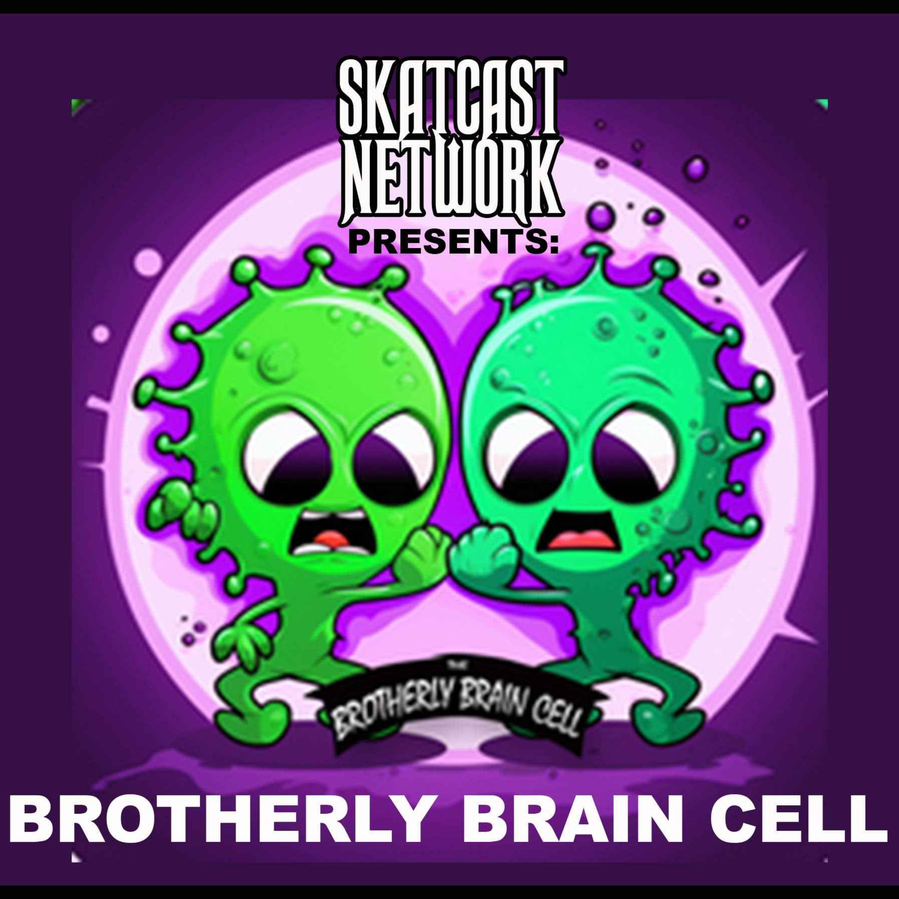 cover art for SKATCAST | Brotherly Brain Cell | Episode 06 - Nobody Saves The World Vol II