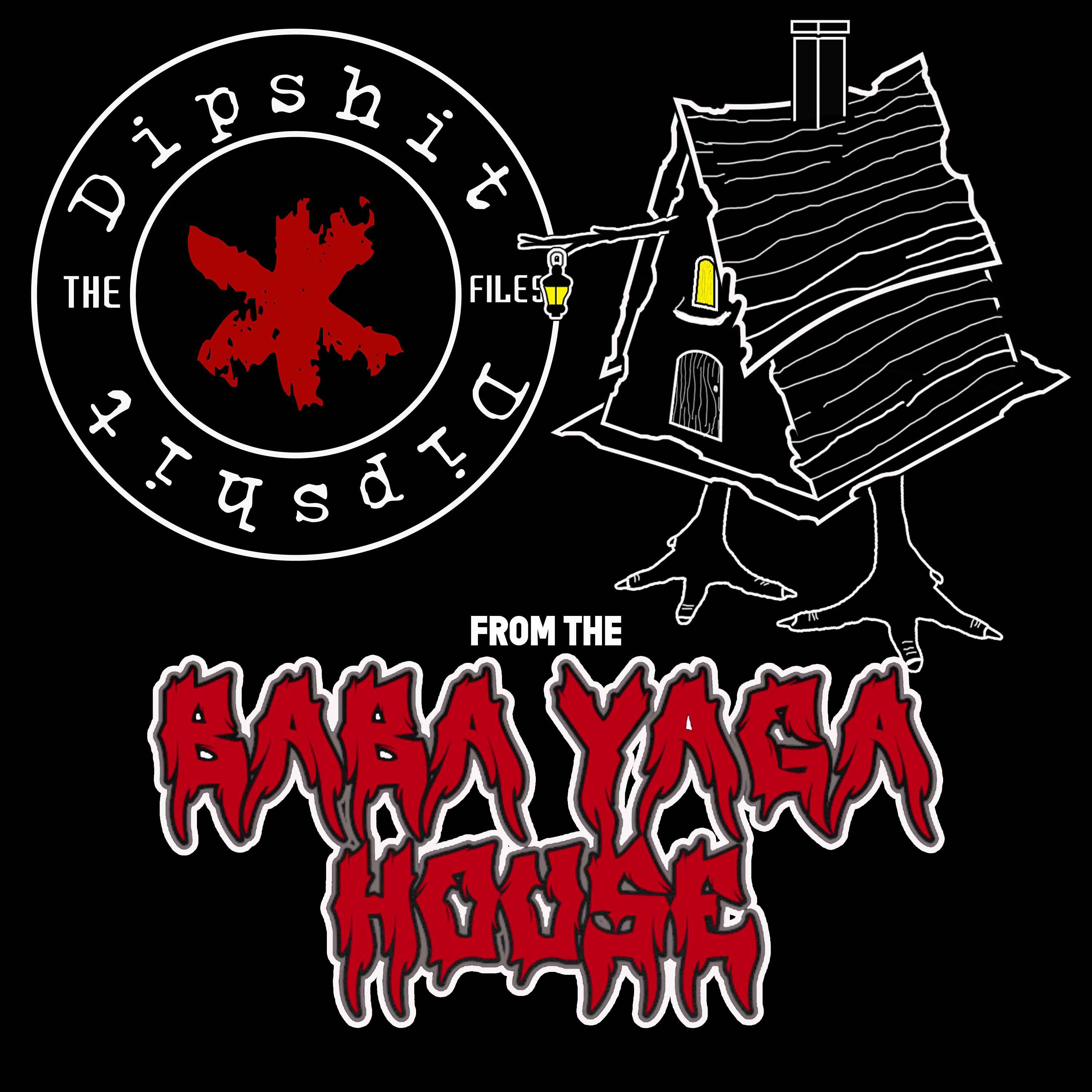 SKATCAST | THE DIPSH*T FILES | Episode 171 - The Pitchfork Witch (From the Baba Yaga House)