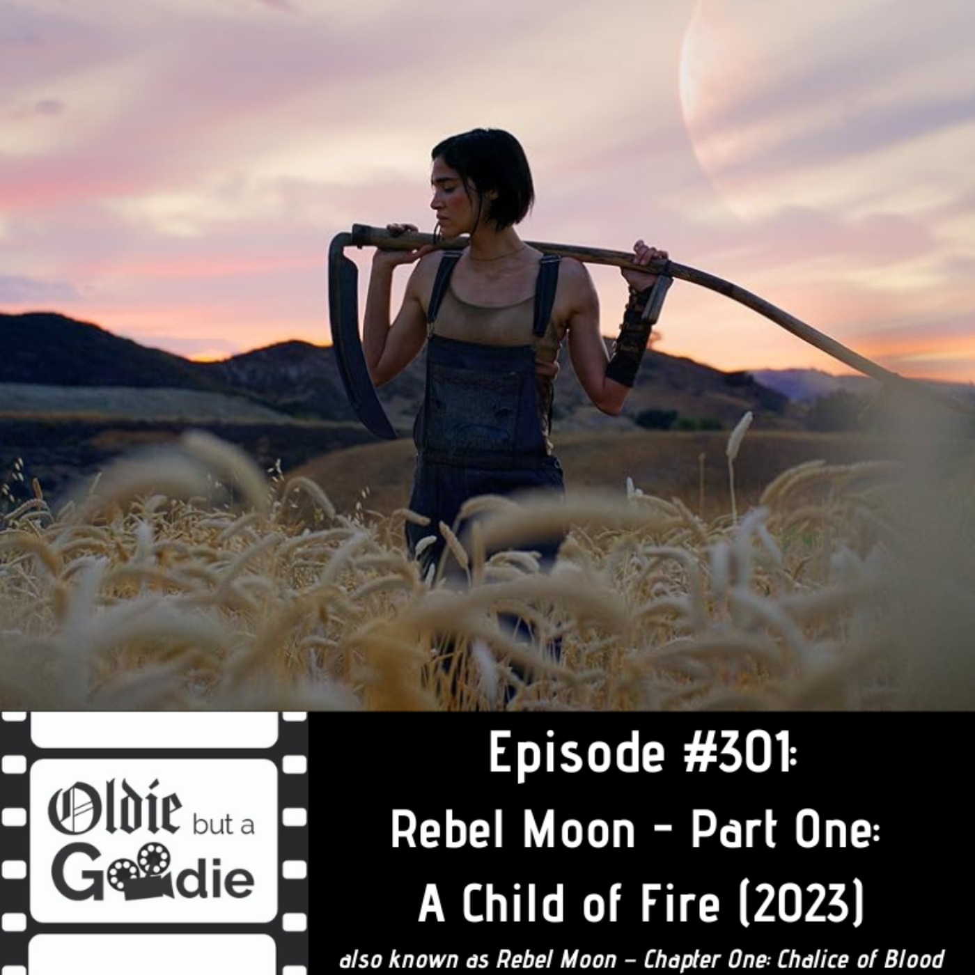 #301: Rebel Moon – Part One: A Child of Fire (aka Rebel Moon – Chapter One: Chalice of Blood) (2023)