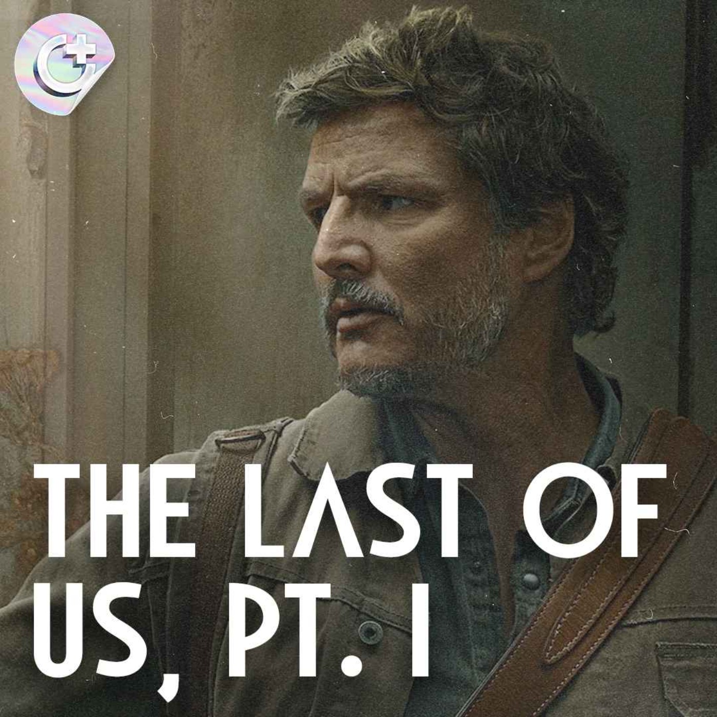 #121 - The Last of Us, Pt. I - The Game Changer in Video Game Adaptations episode artwork