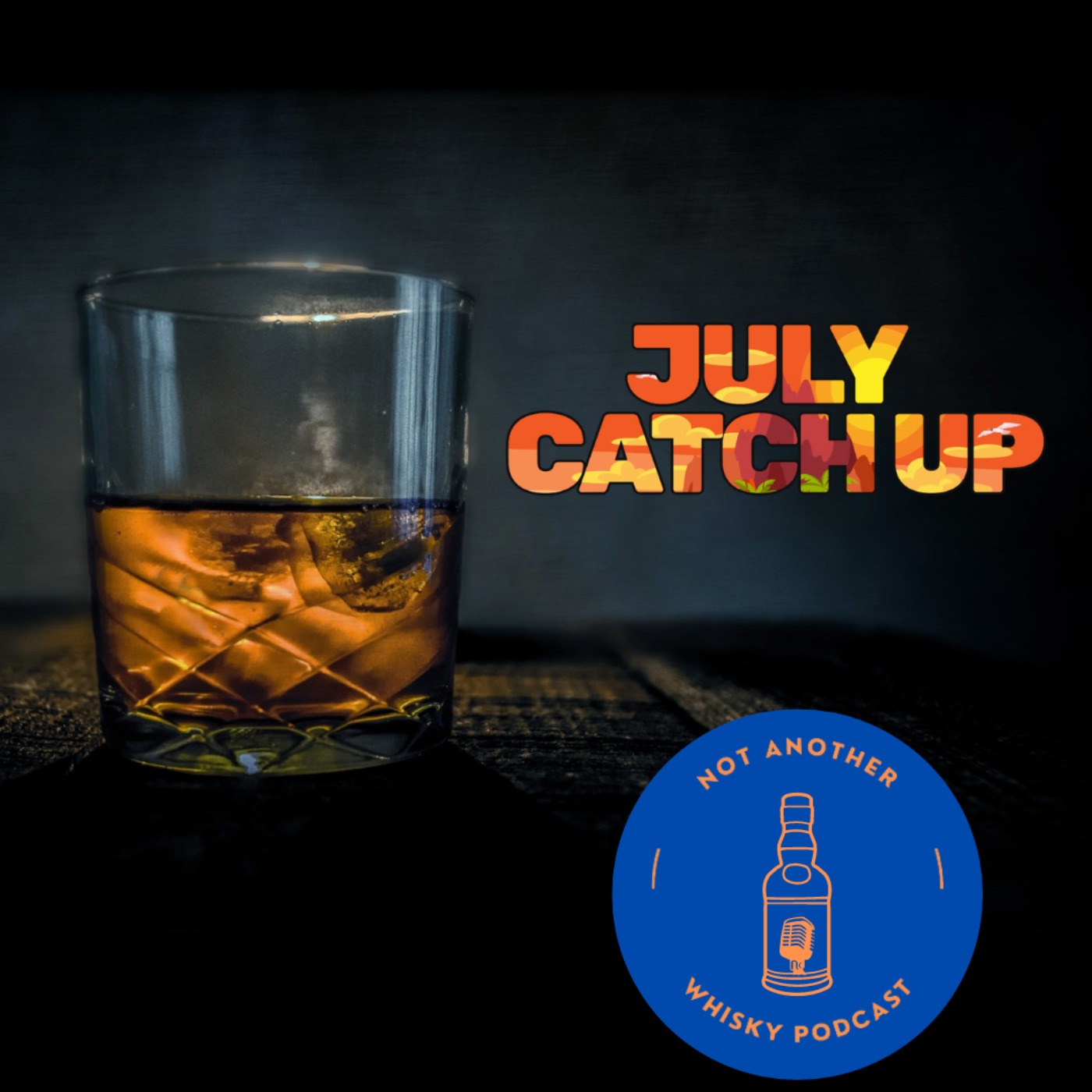 THE JULY CATCH UP