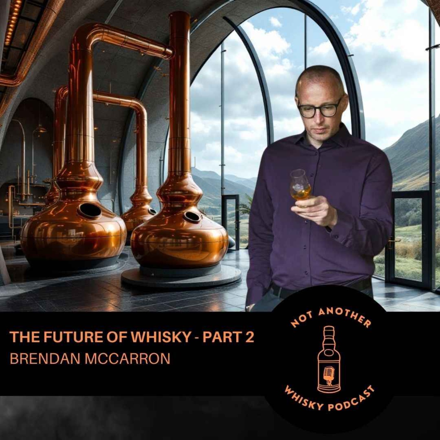 THE FUTURE OF WHISKY PART 2 - BRENDAN MCCARRON TALKING DISTILLERY GROWTH AND FUTURE IMPACT
